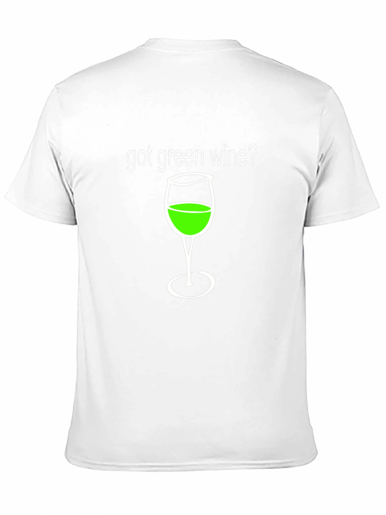 Got Green Wine? Funny Graphic T-Shirt