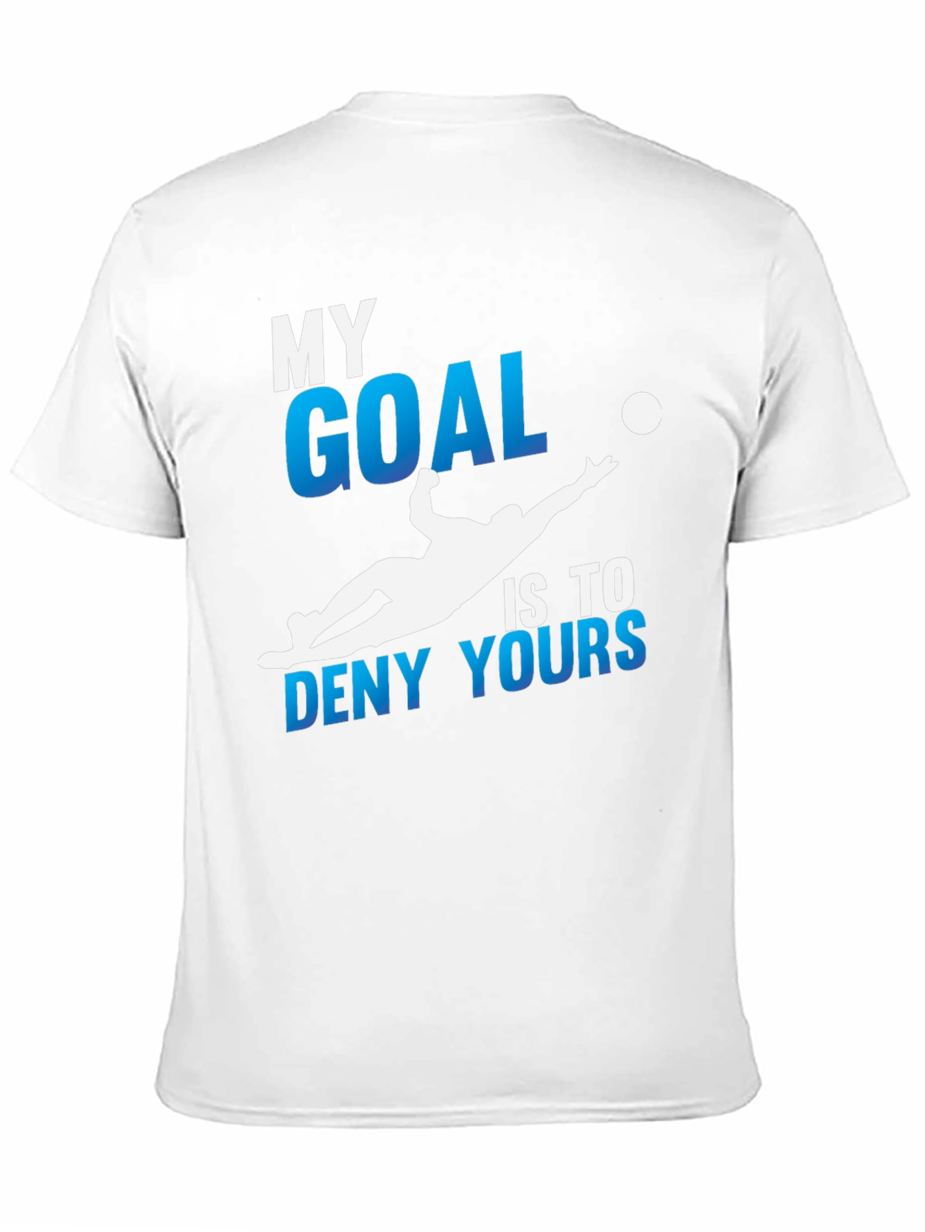 My Goal Is To Deny Yours Soccer T-Shirt