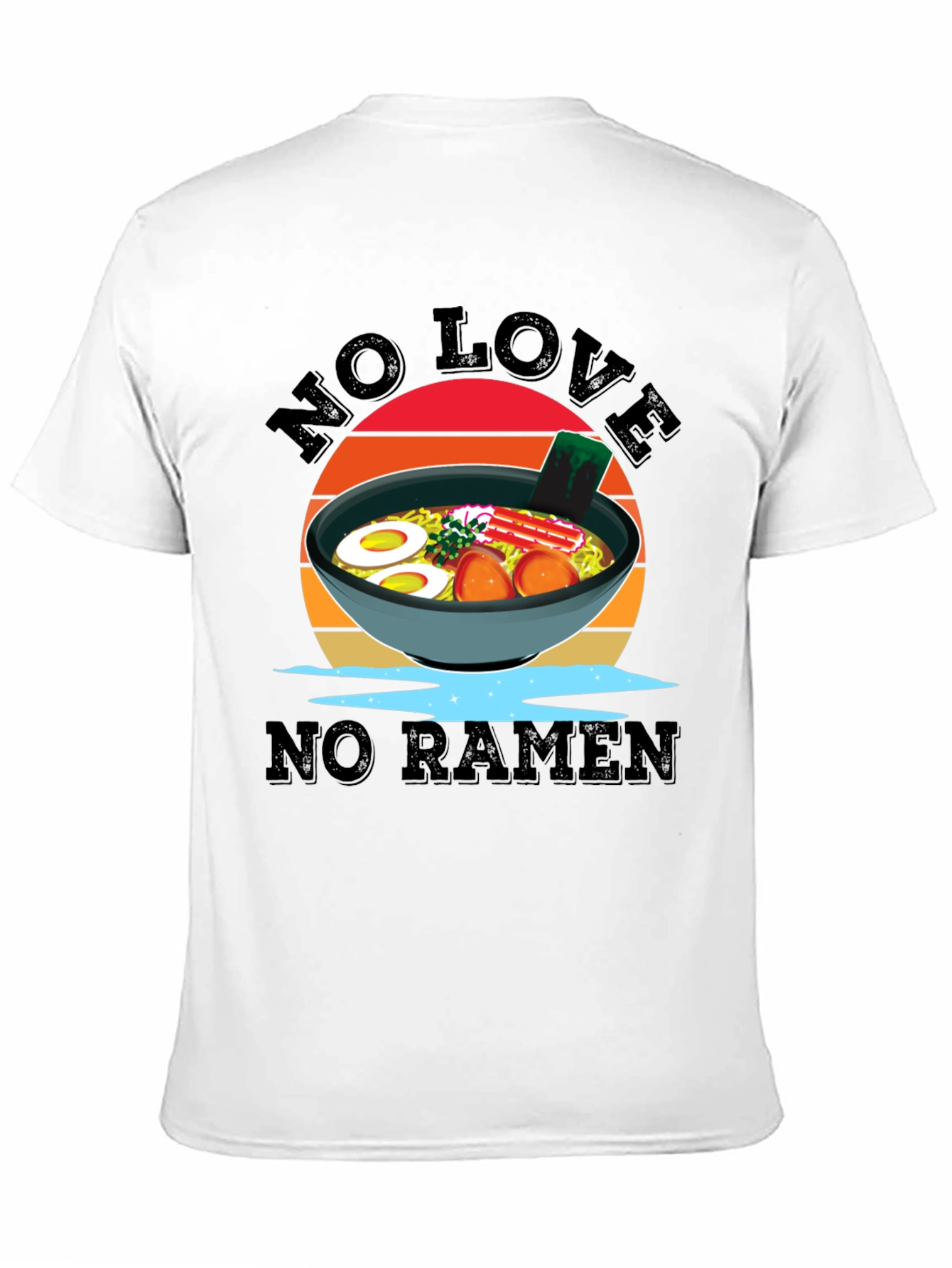 No Love No Ramen T-Shirt - Funny Foodie Tee