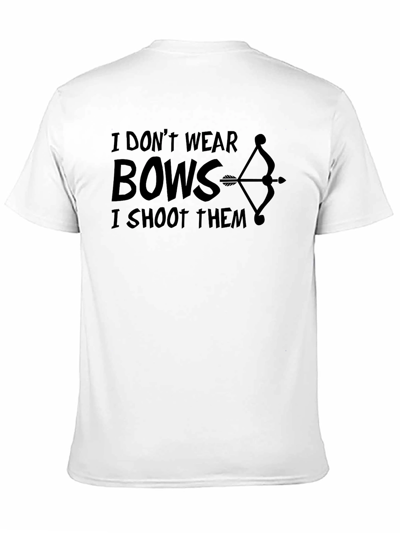 I Dont Wear Bows - Shoot Them T-Shirt