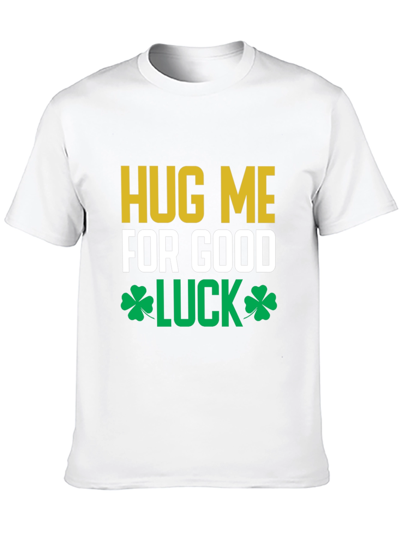 Hug Me For Good Luck T-Shirt