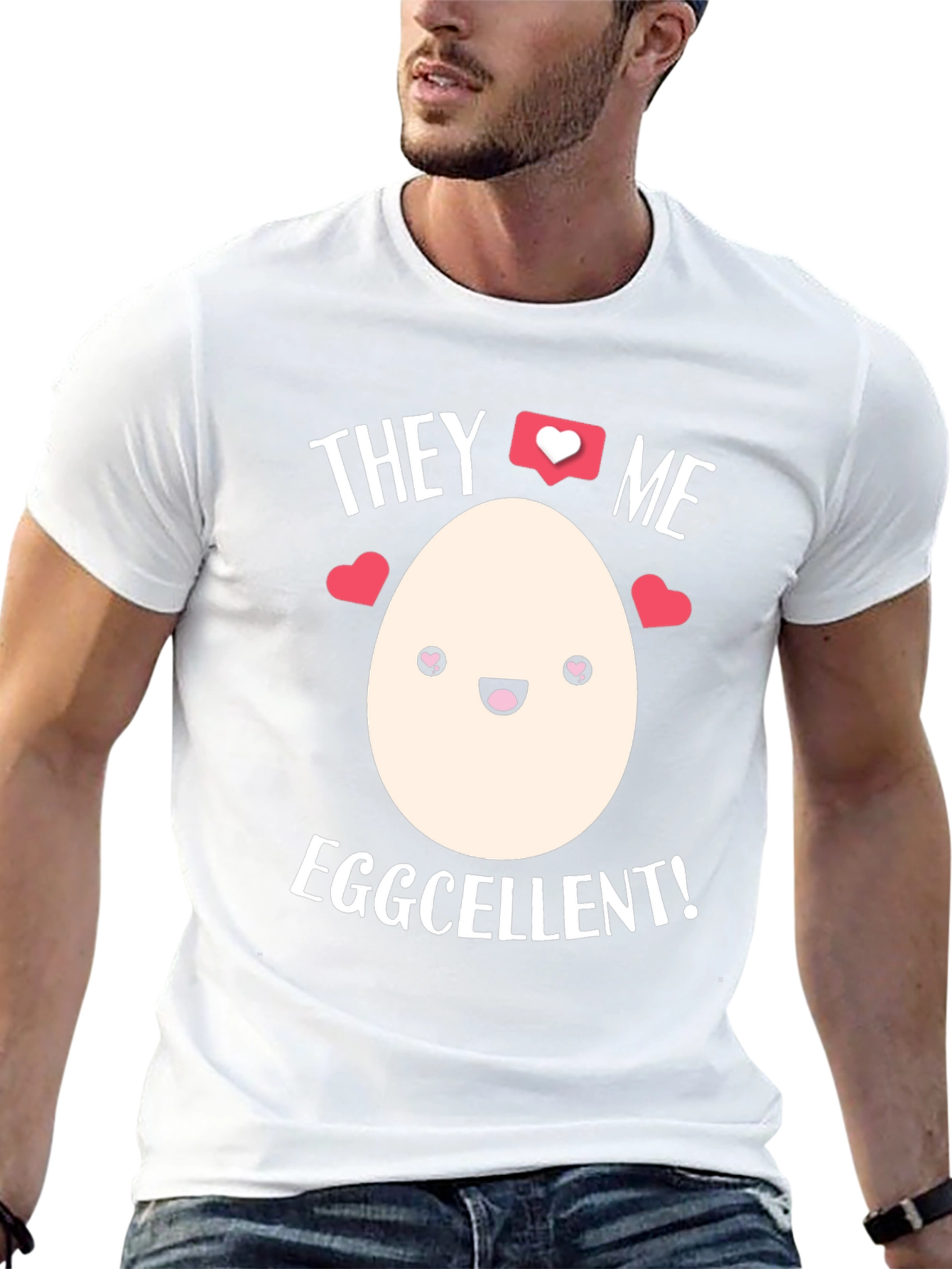 Eggcellent T-Shirt - They Love Me!