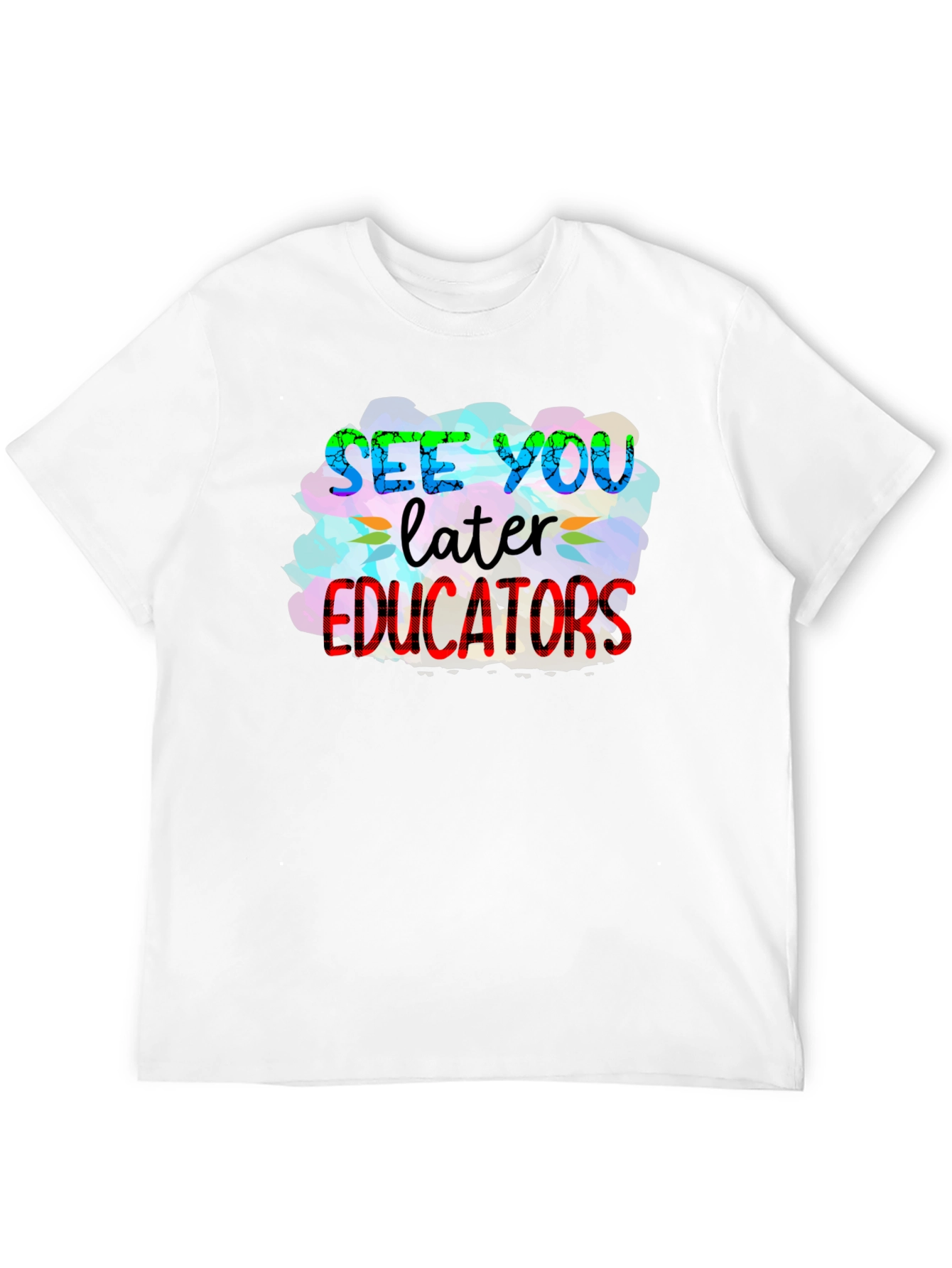 See You Later Educators T-Shirt