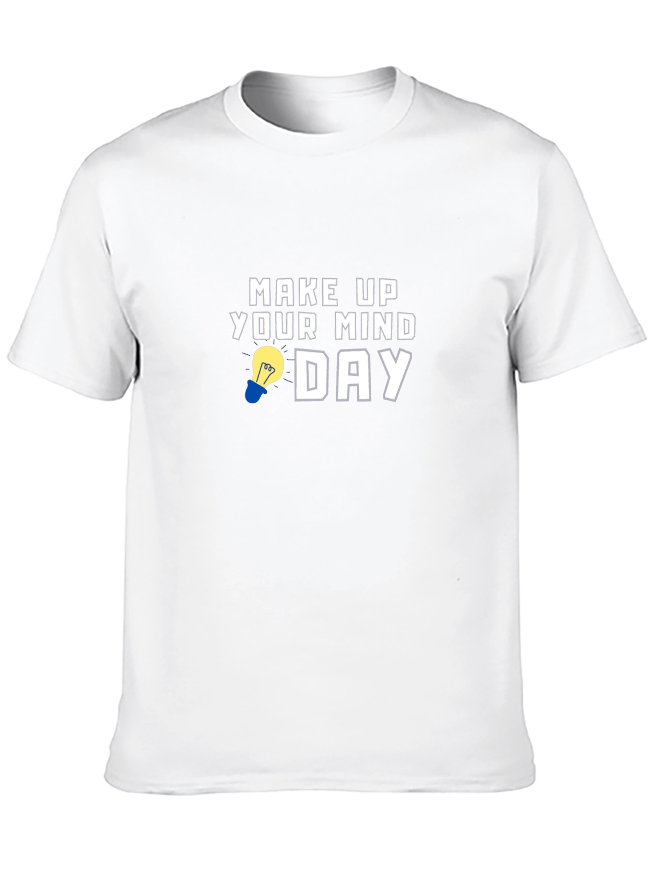 Make Up Your Mind Day Graphic T-Shirt
