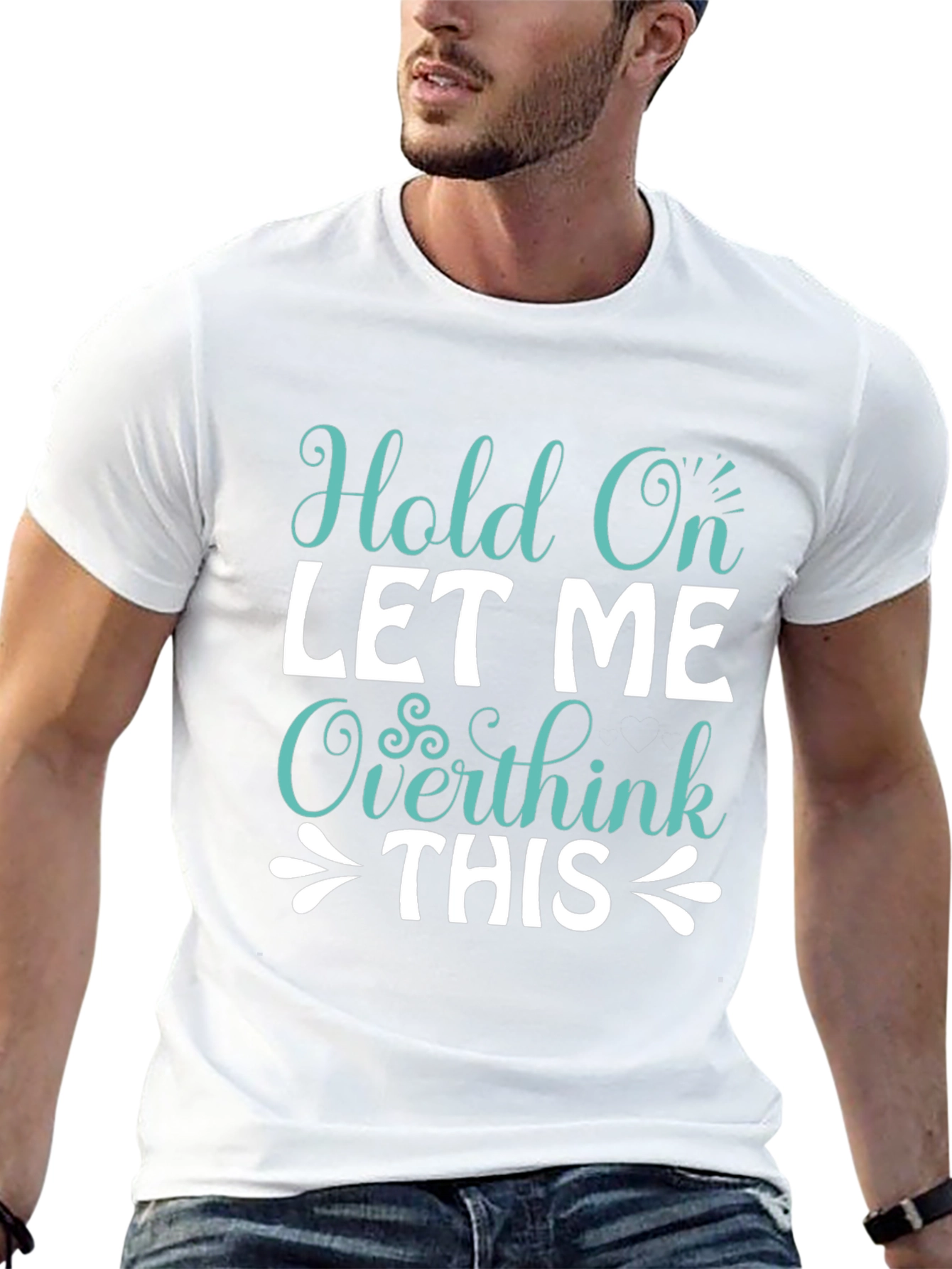 Hold On Overthink Tee - Funny Sarcastic T-Shirt