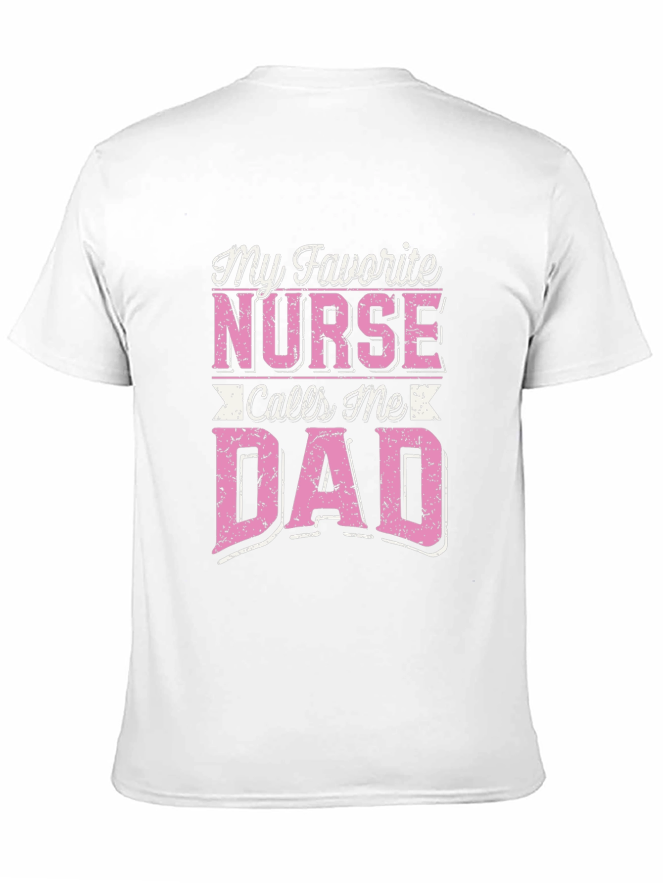 My Favorite Nurse Calls Me Dad T-Shirt