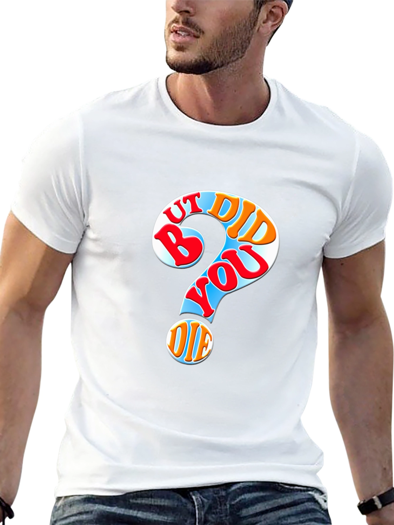 But Did You Die T-Shirt Novelty Graphic Tee