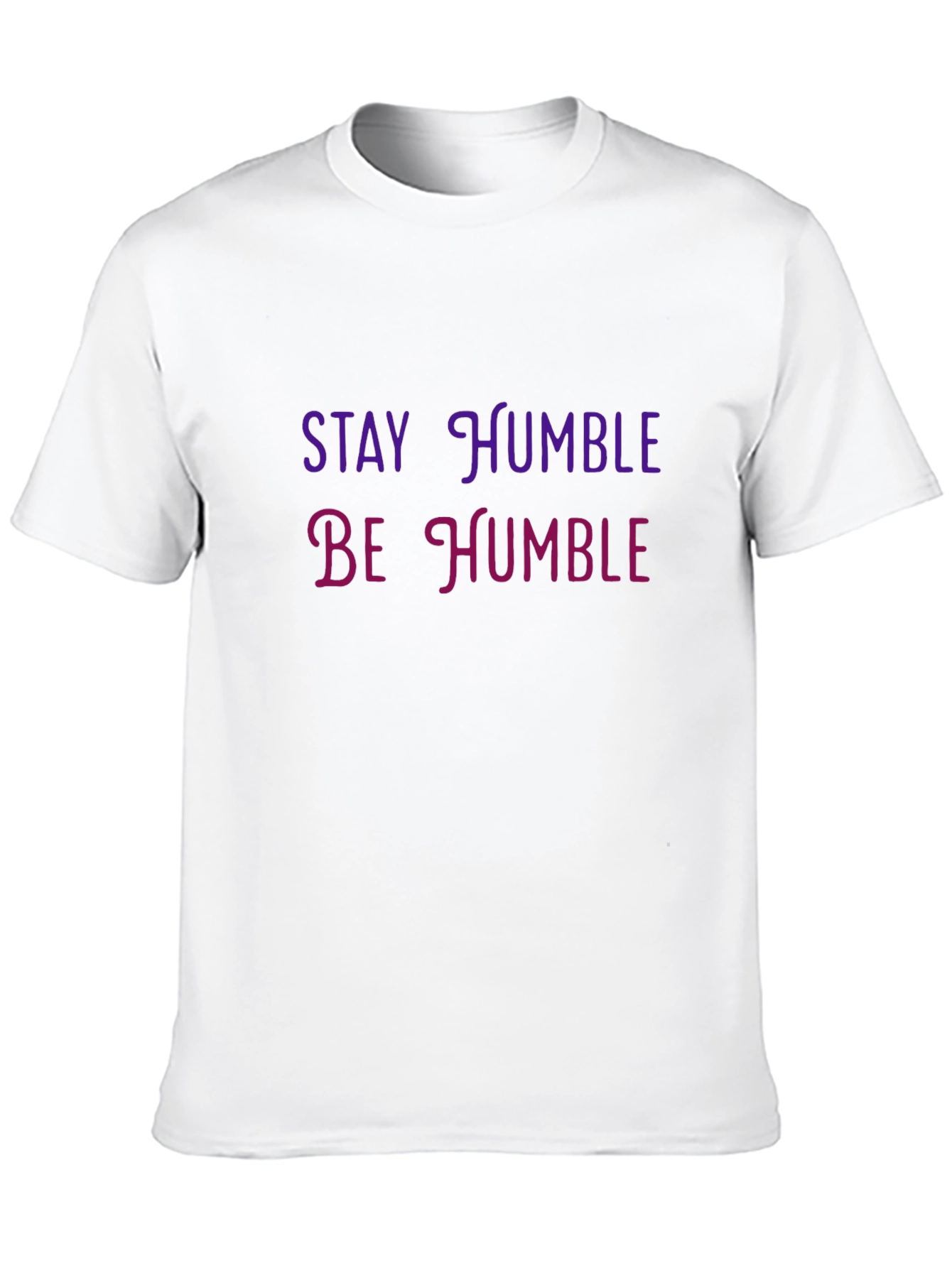 Stay Humble T-Shirt - Casual Comfort