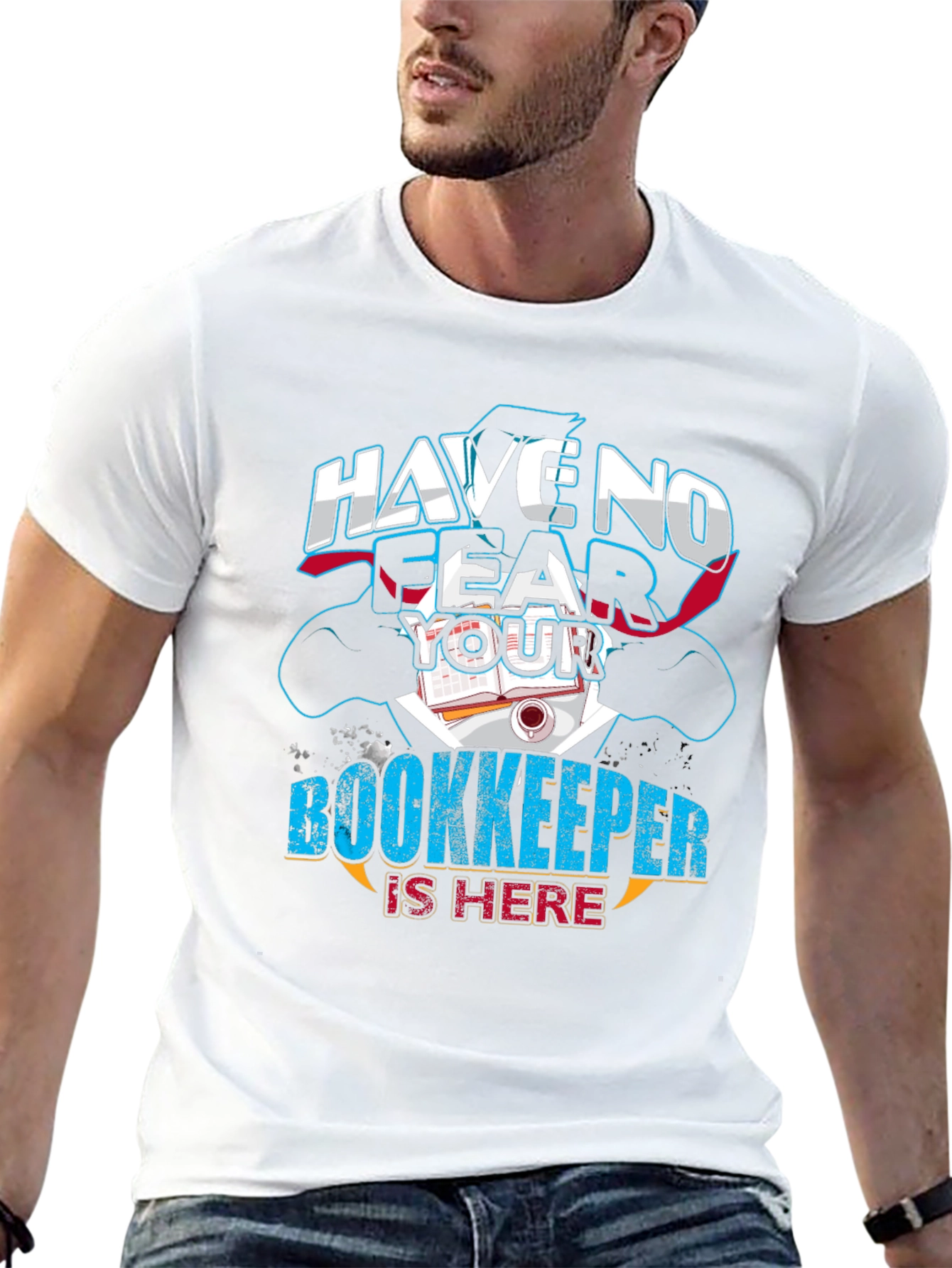 Have No Fear Your Bookkeeper Is Here Graphic Tee