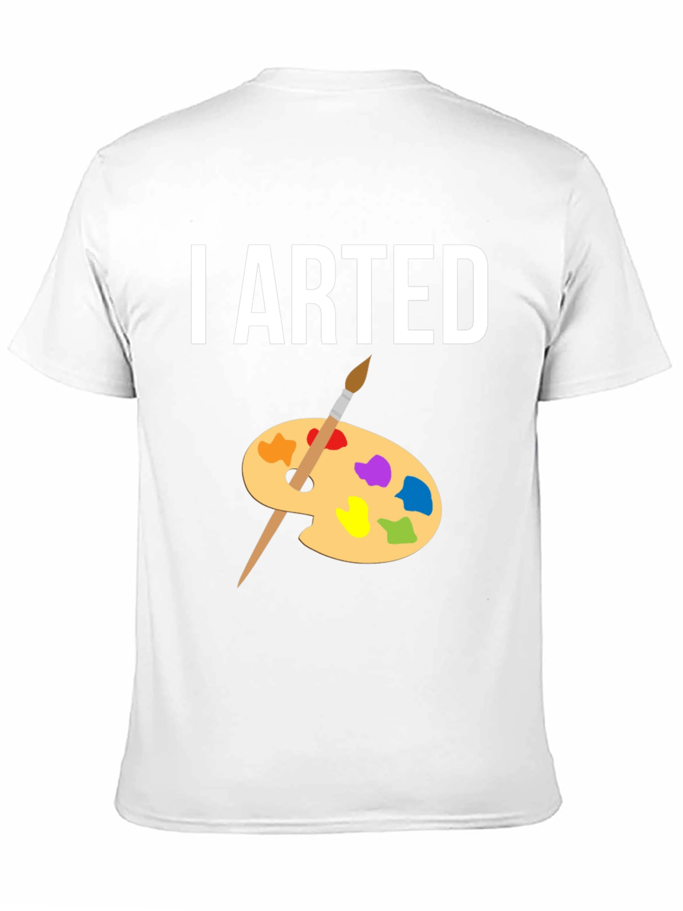 I Arted T-Shirt - Artist Palette Design