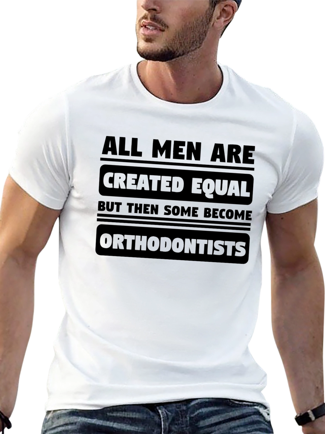 All Men Are Created Equal Orthodontist T-Shirt