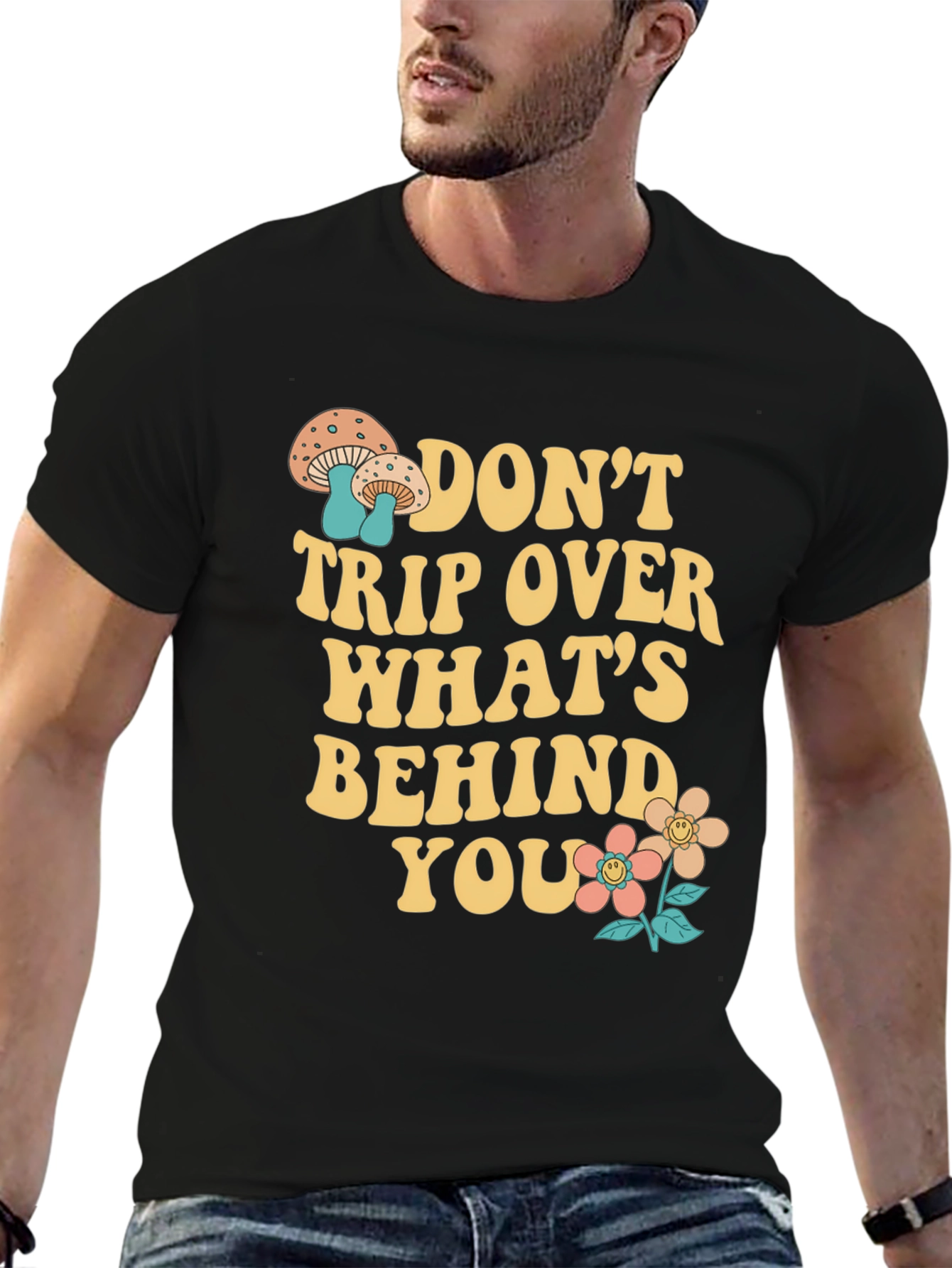 Dont Trip Over Whats Behind You - Graphic T-Shirt