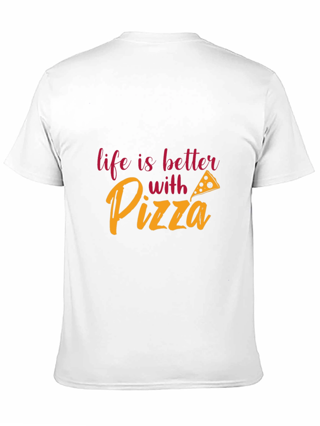 Life is Better With Pizza T-Shirt