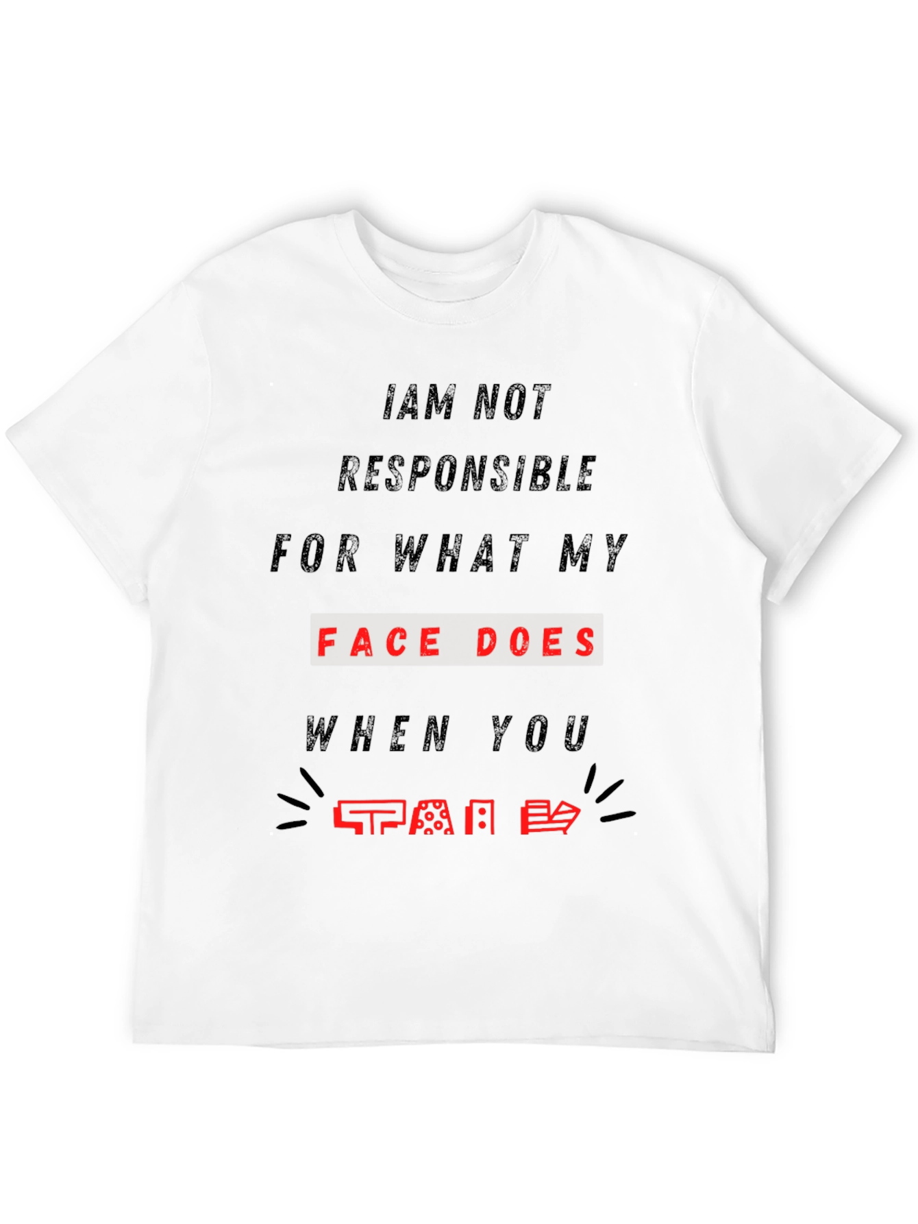 Funny Face T-Shirt - Not Responsible Sarcastic Tee