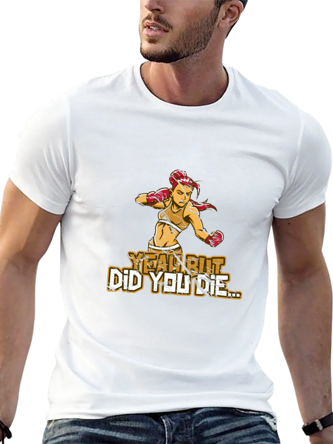 Yeah But Did You Die T-Shirt