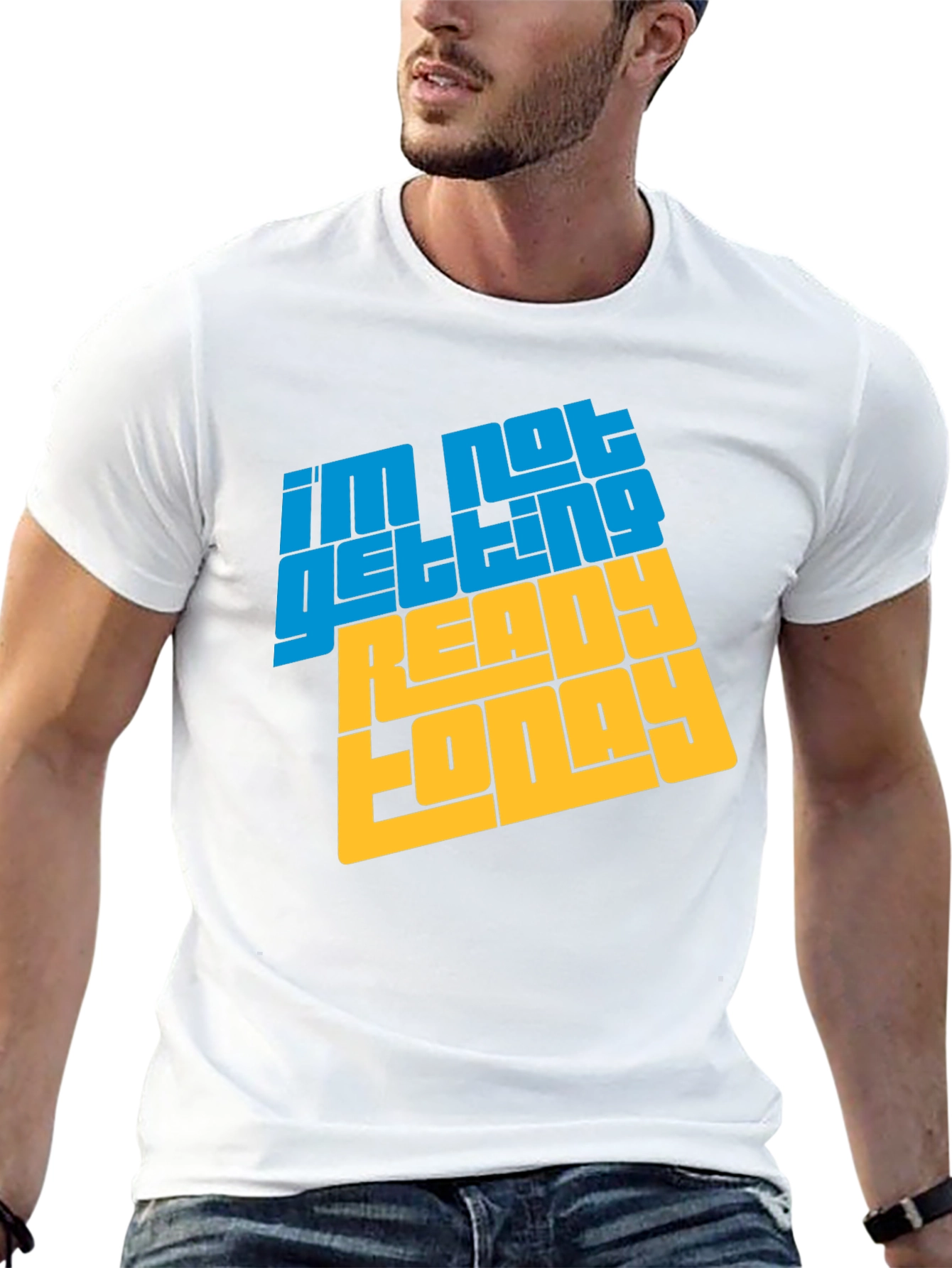Im Not Getting Ready Today Graphic Tee