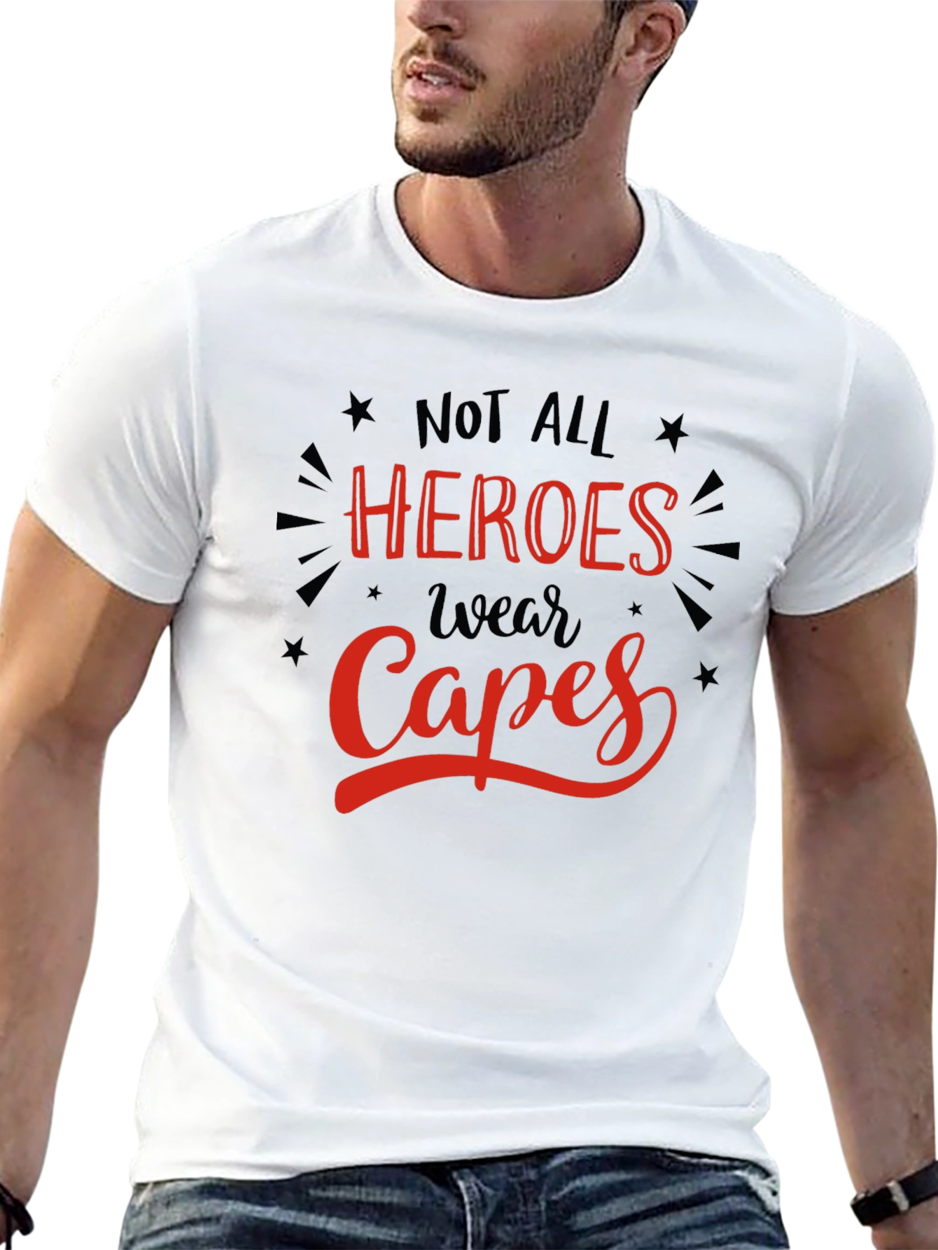Not All Heroes Wear Capes Graphic T-Shirt