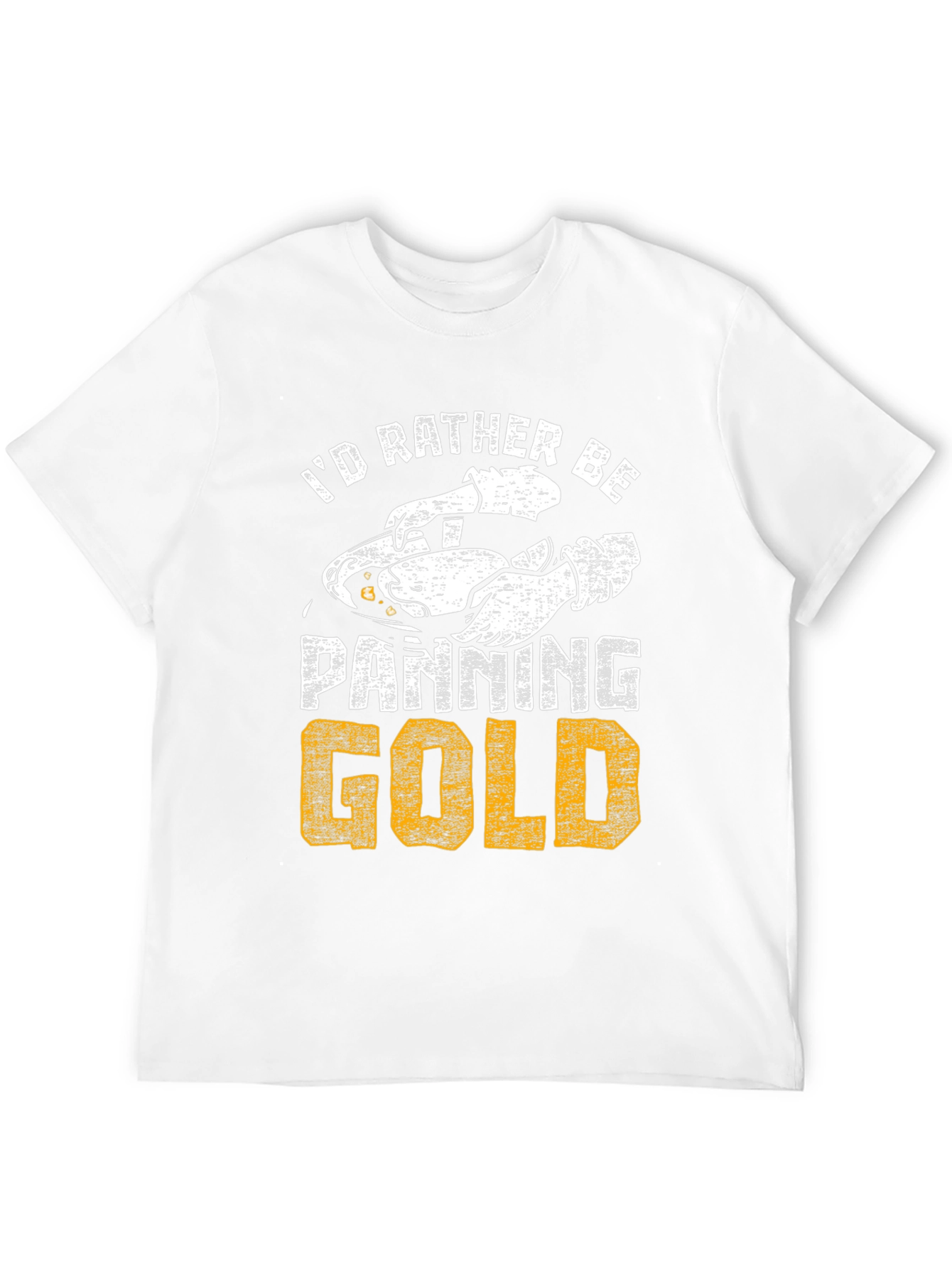 Id Rather Be Panning Gold T-Shirt