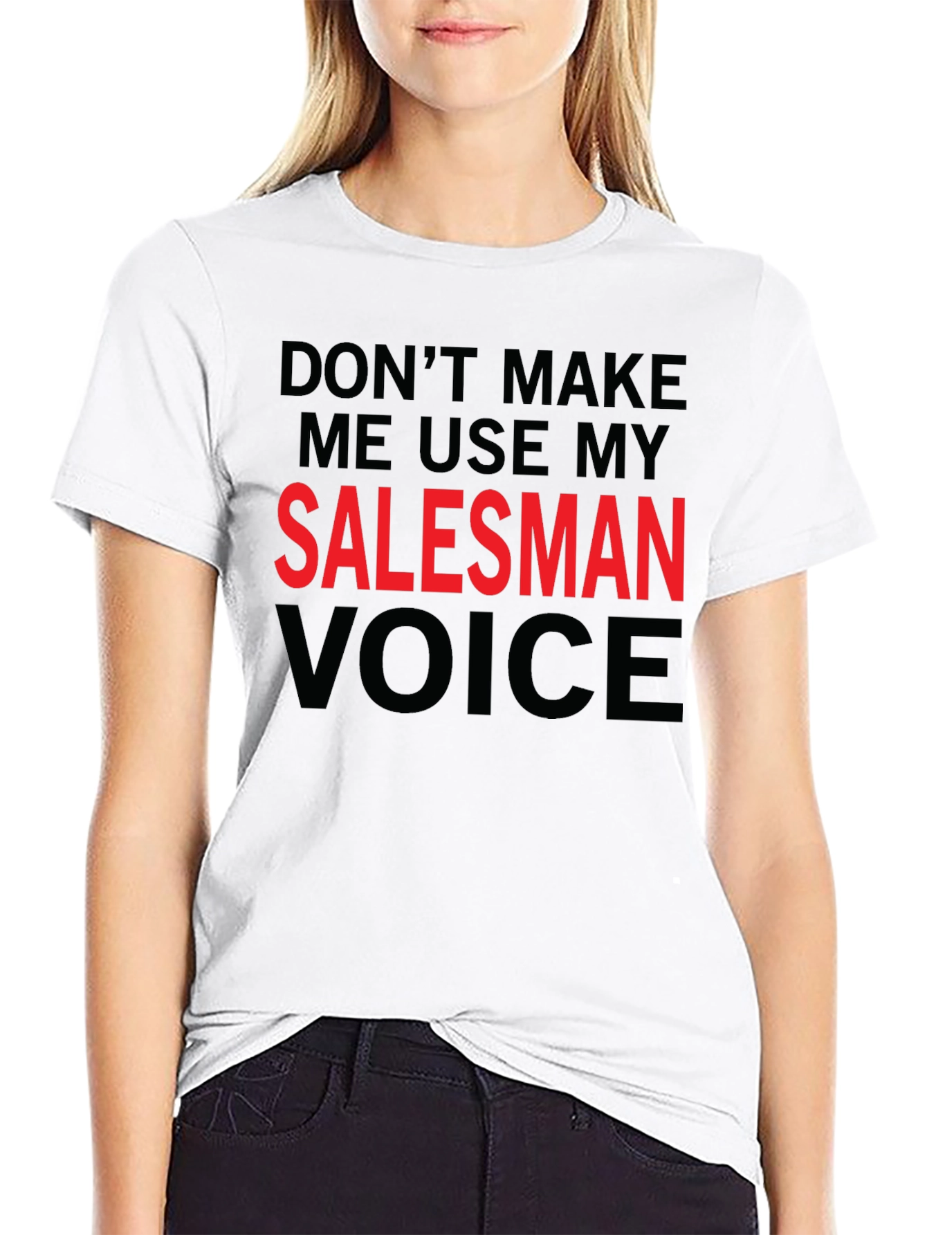 Dont Make Me Use My Salesman Voice T-Shirt