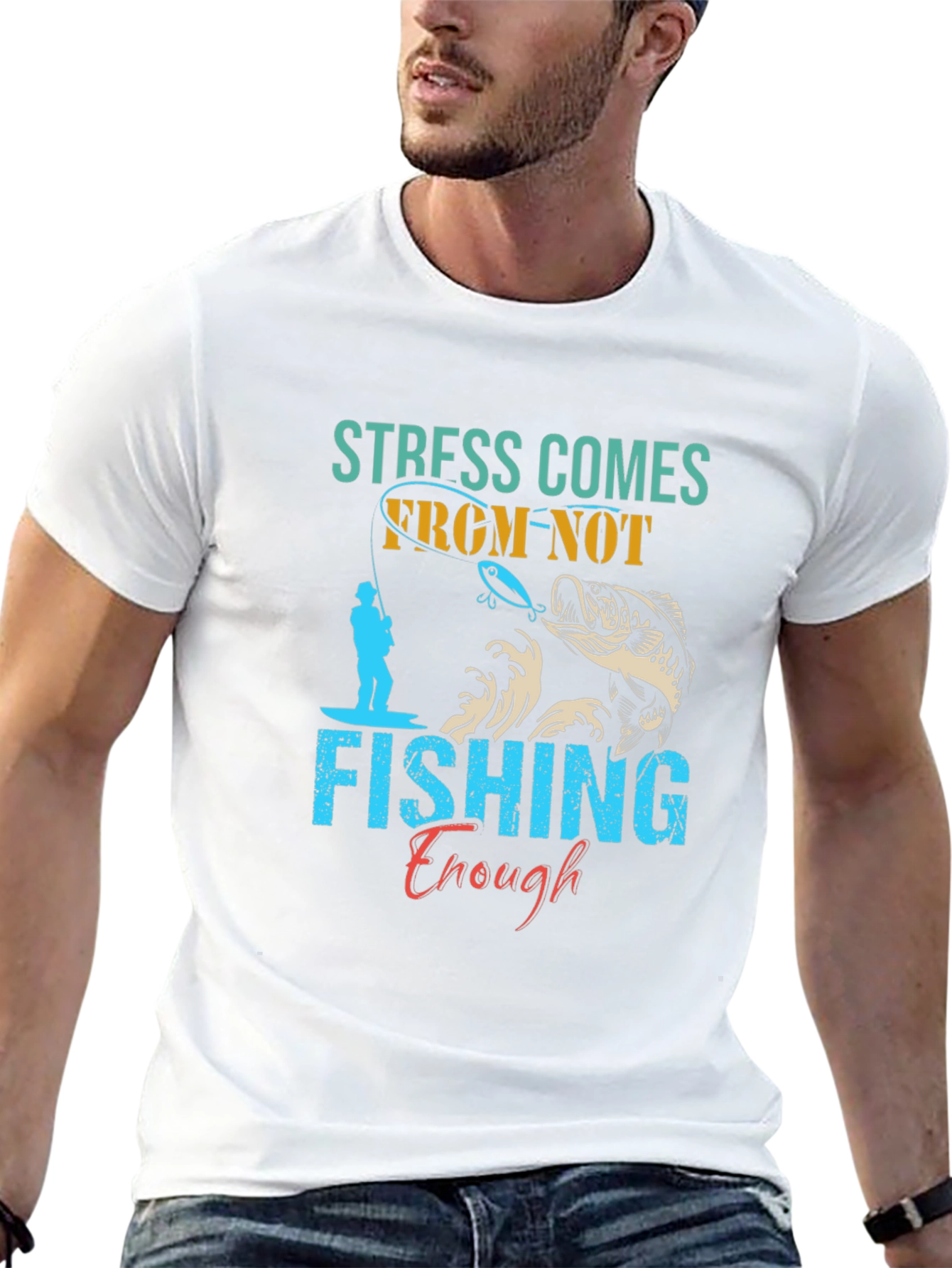 Stress Comes From Not Fishing Enough T-Shirt