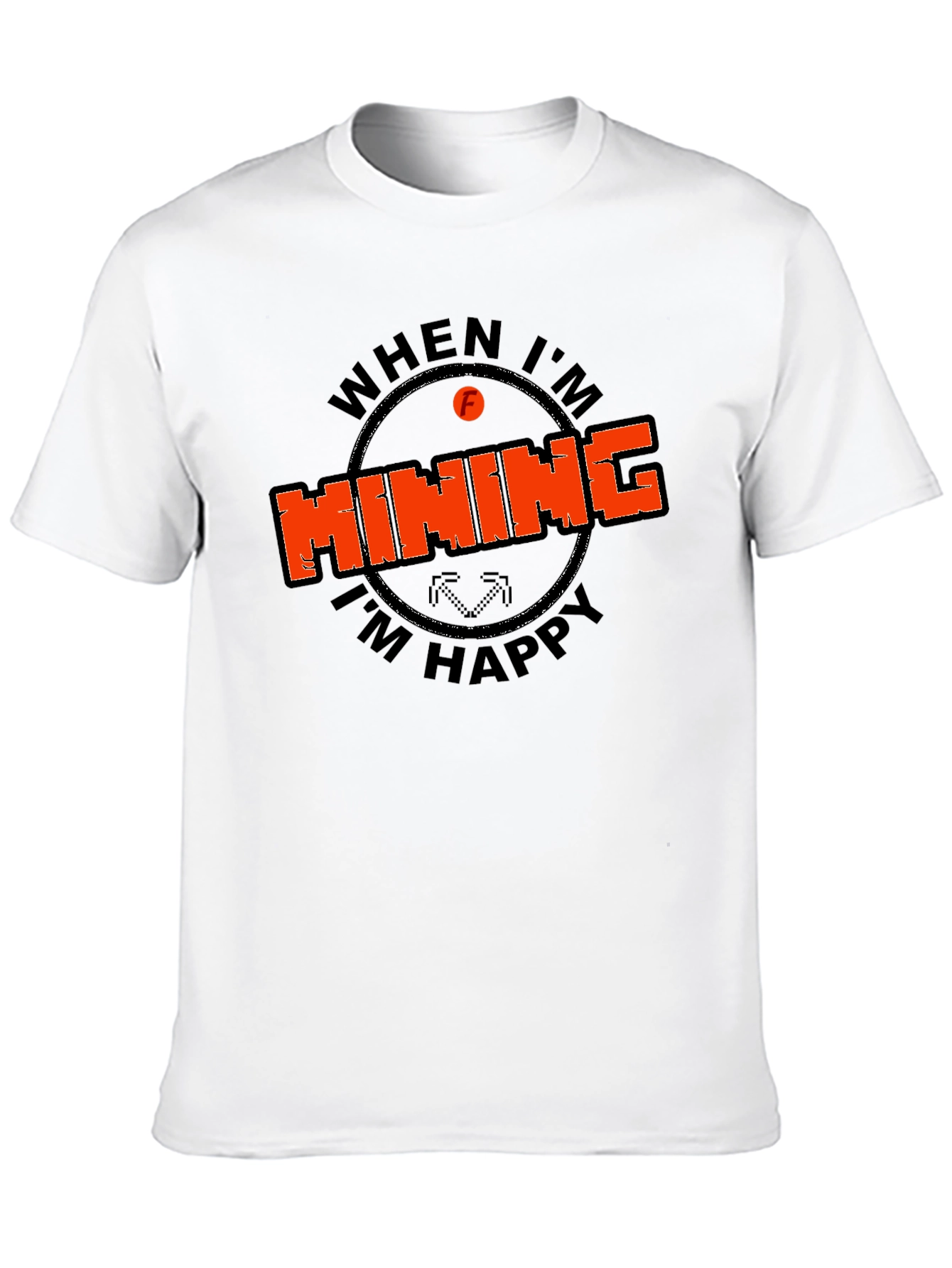Mining Graphic Tee - When Im Mining Im Happy