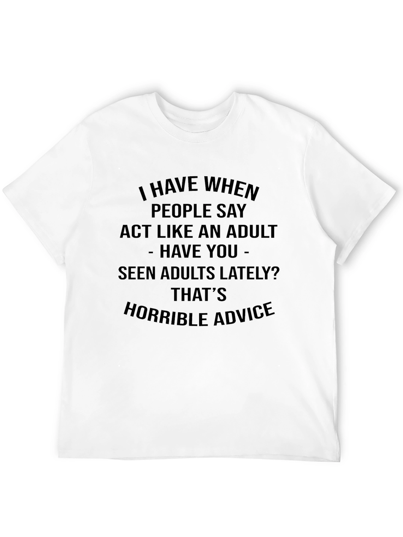 Horrible Advice Adult Humor Graphic T-Shirt