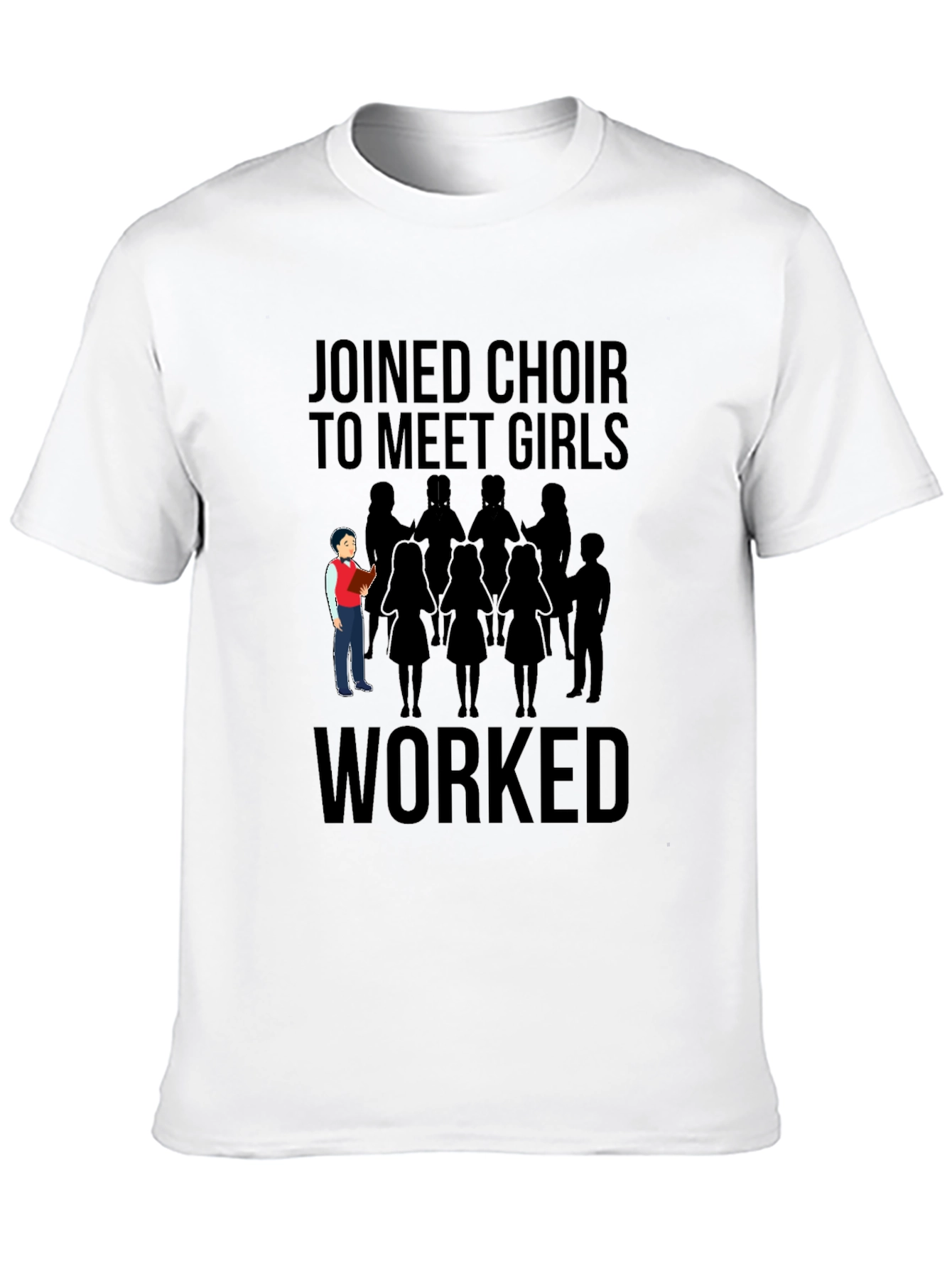 Joined Choir to Meet Girls T-Shirt
