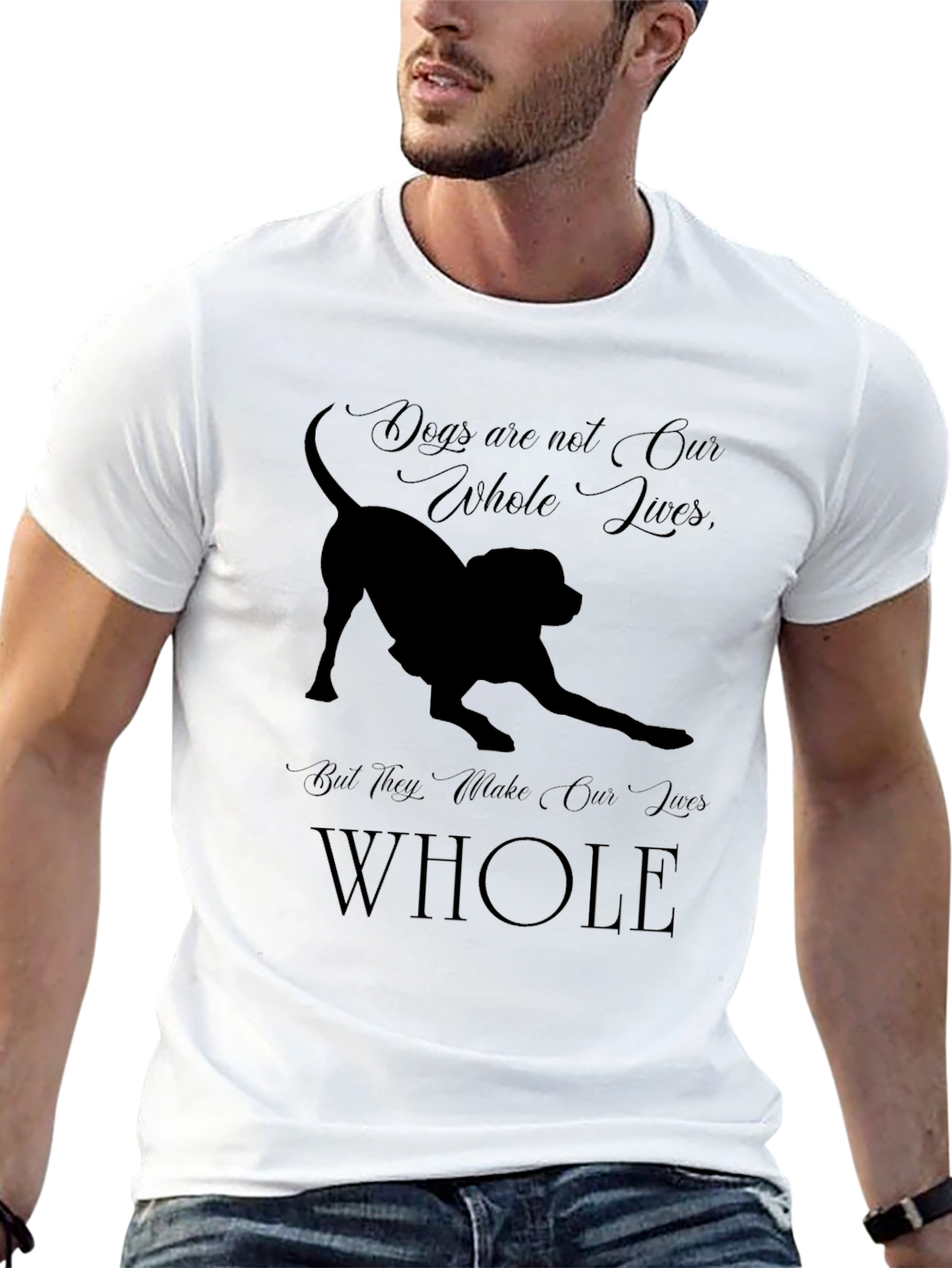 Dogs Make Our Lives Whole T-Shirt