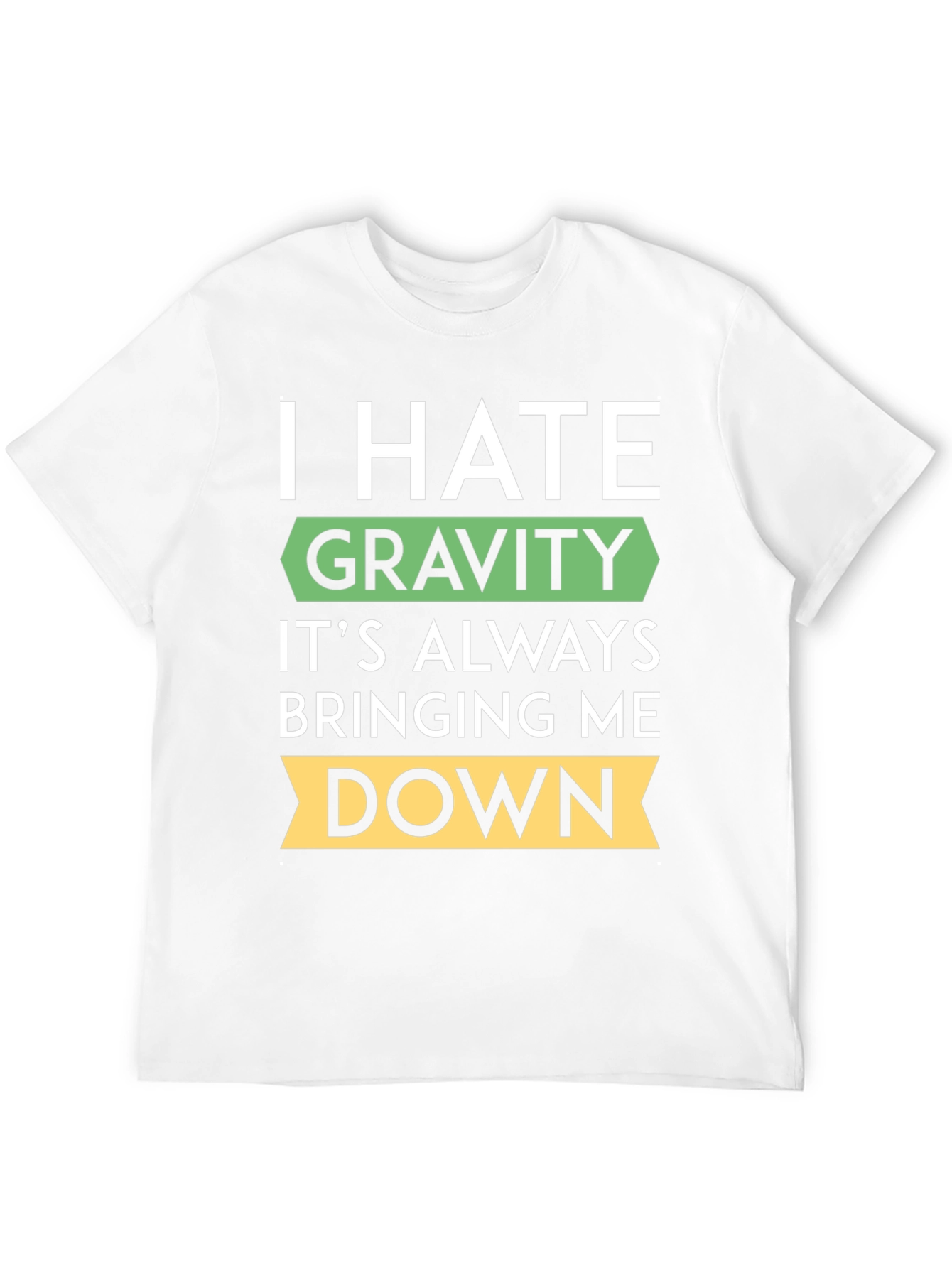 I Hate Gravity T-Shirt - Funny Physics Tee