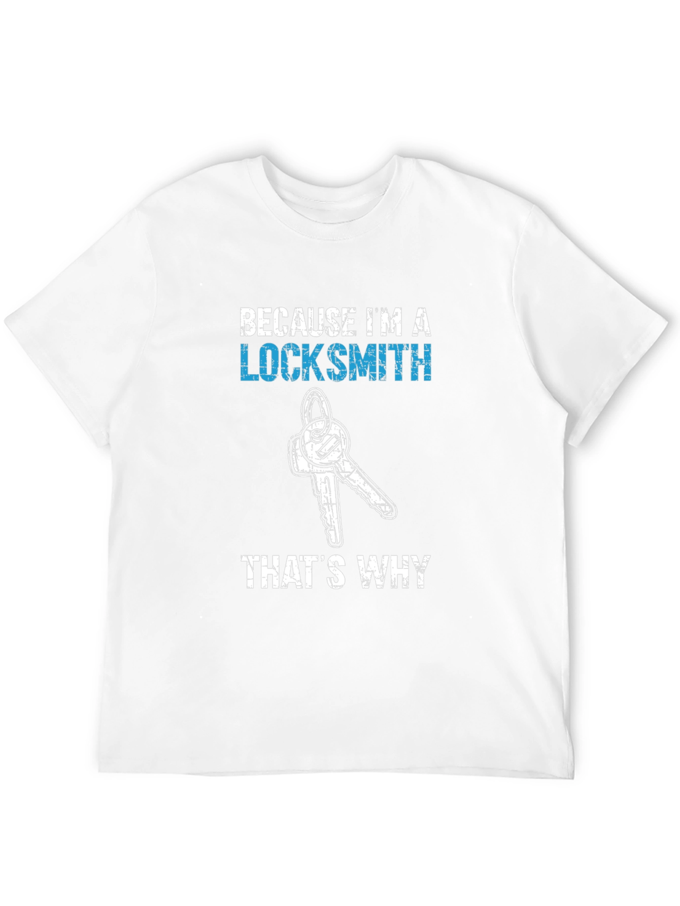 Locksmith T-Shirt - Because Im a Locksmith