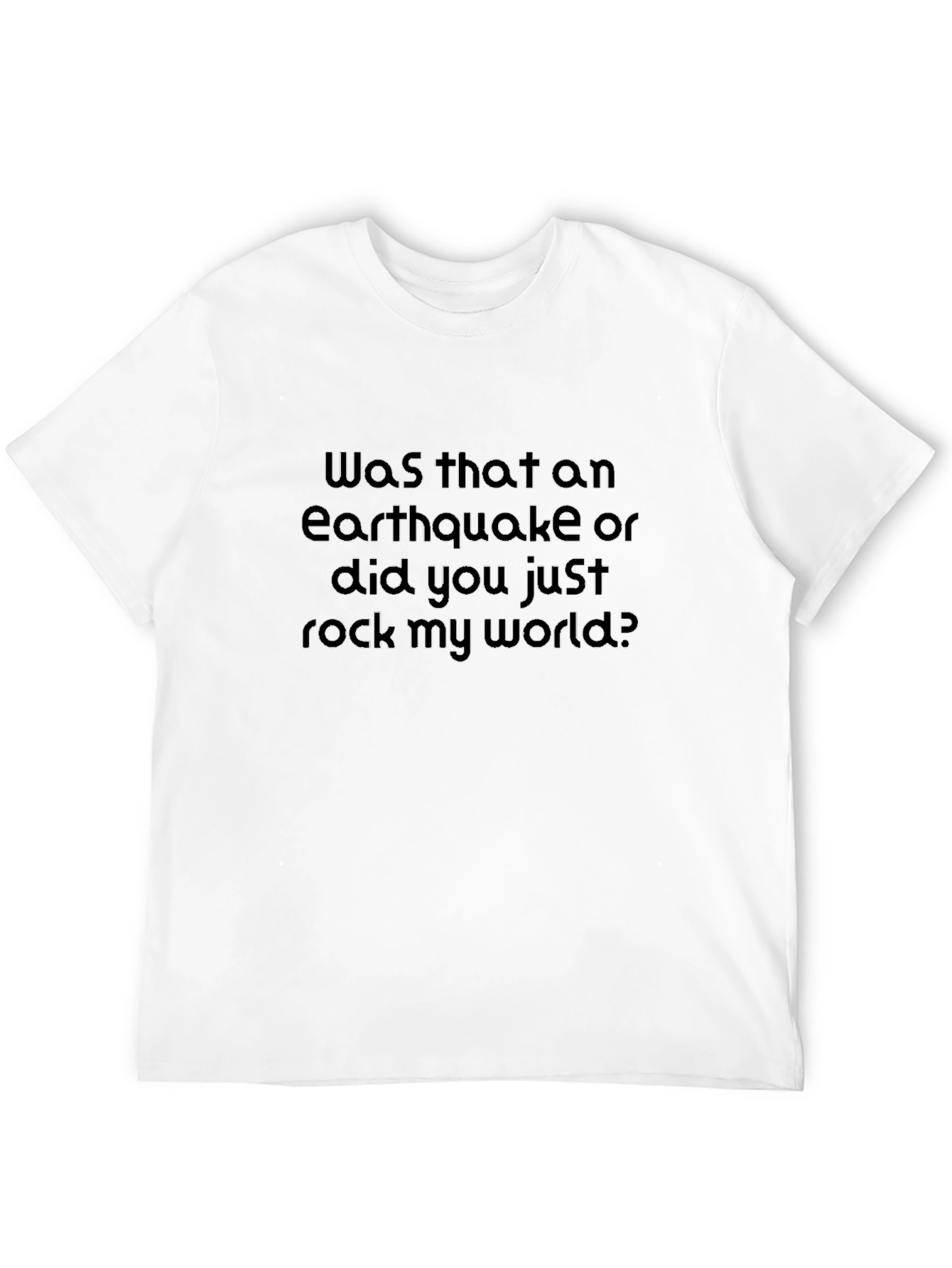 Was That An Earthquake T-Shirt