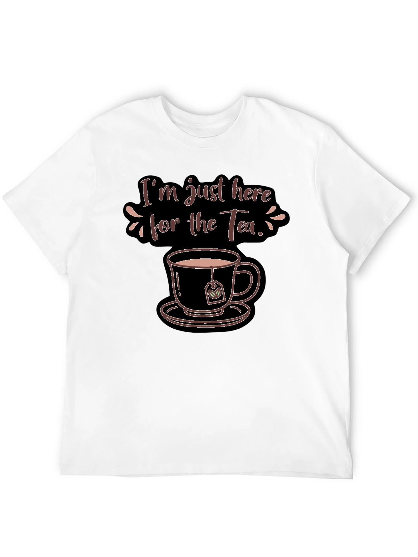 Im Just Here For The Tea Graphic T-Shirt