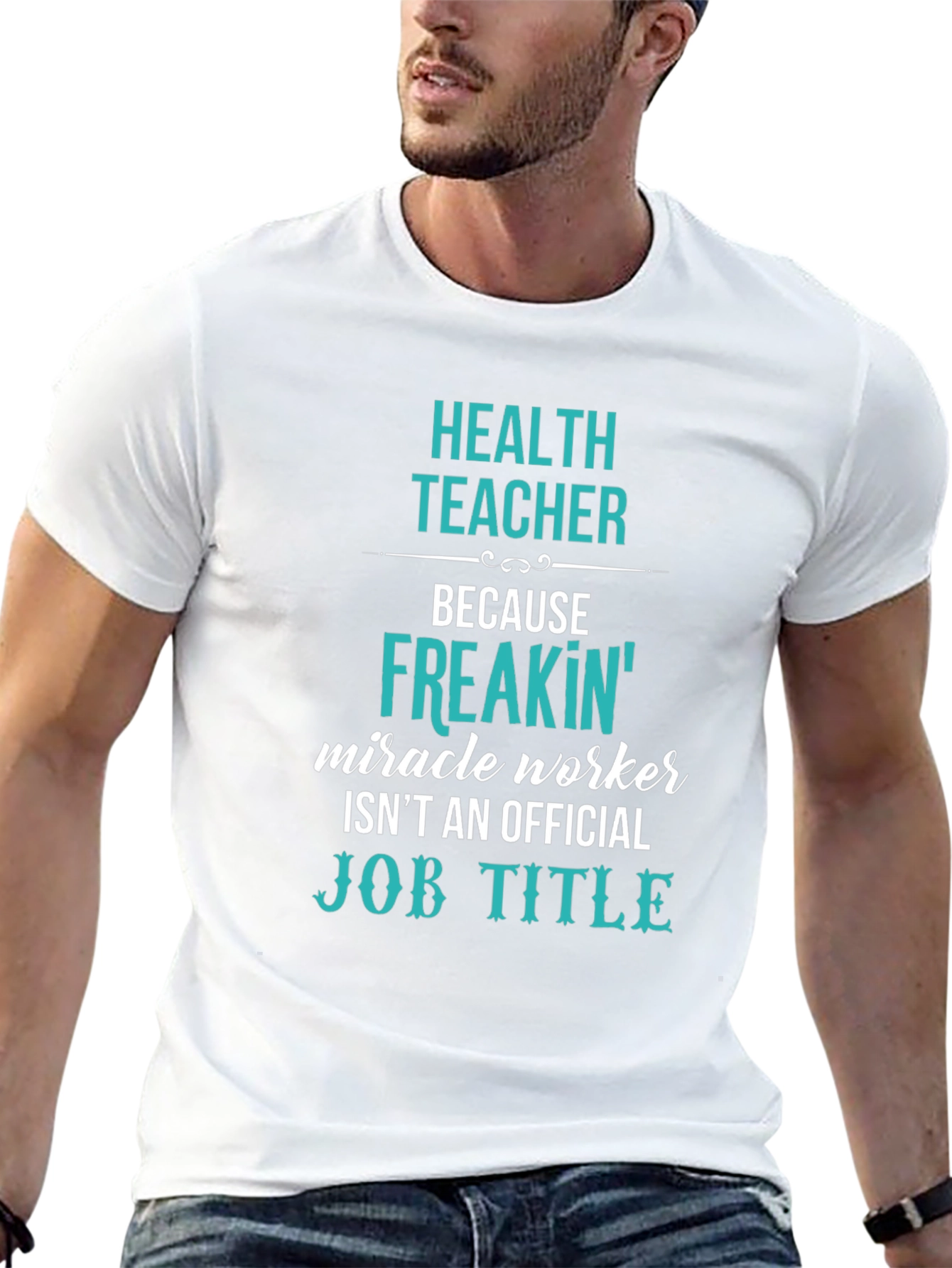 Health Teacher Freakin Miracle Worker T-Shirt