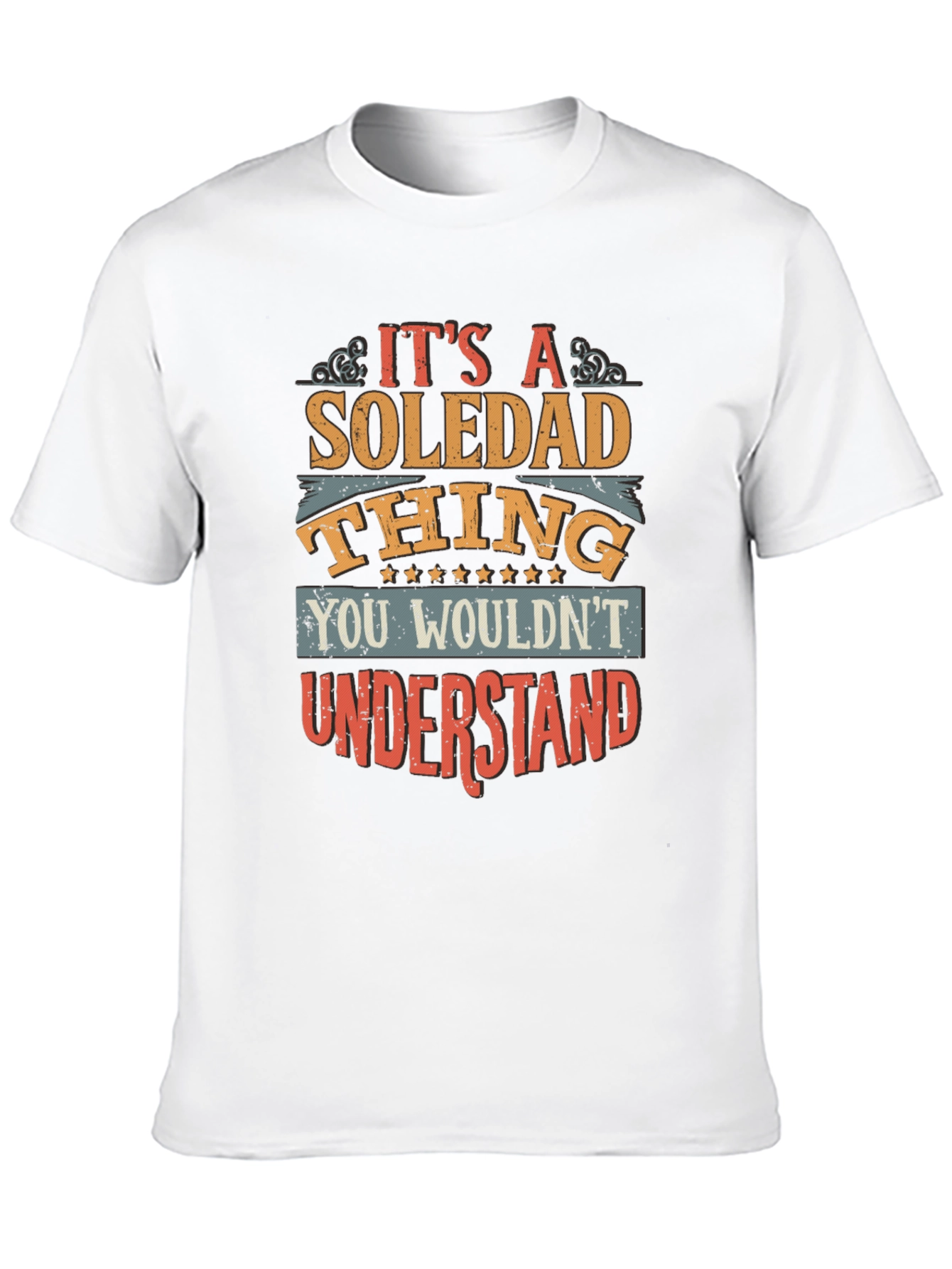 Soledad Thing T-Shirt - You Wouldnt Understand