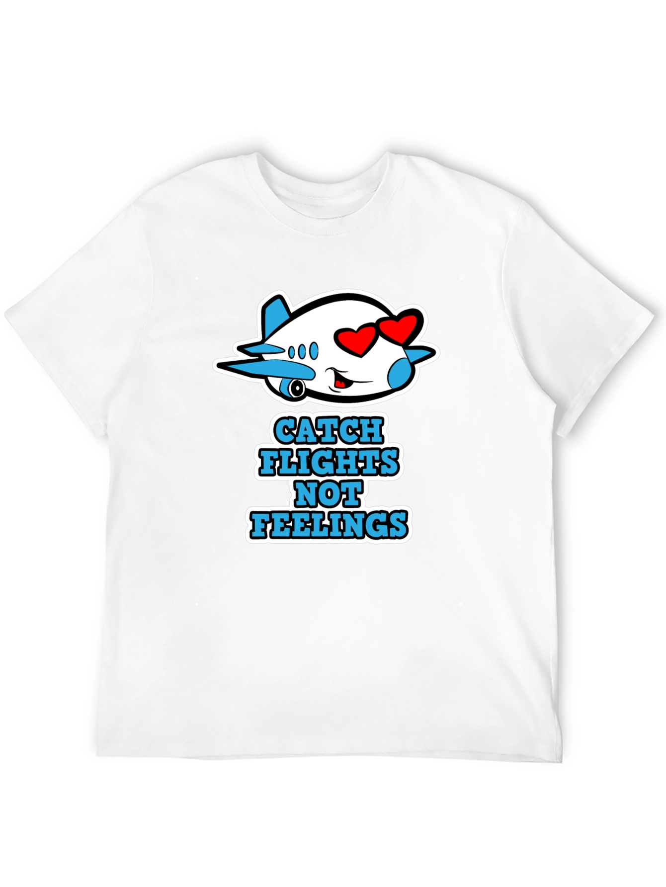 Catch Flights Not Feelings Graphic Tee