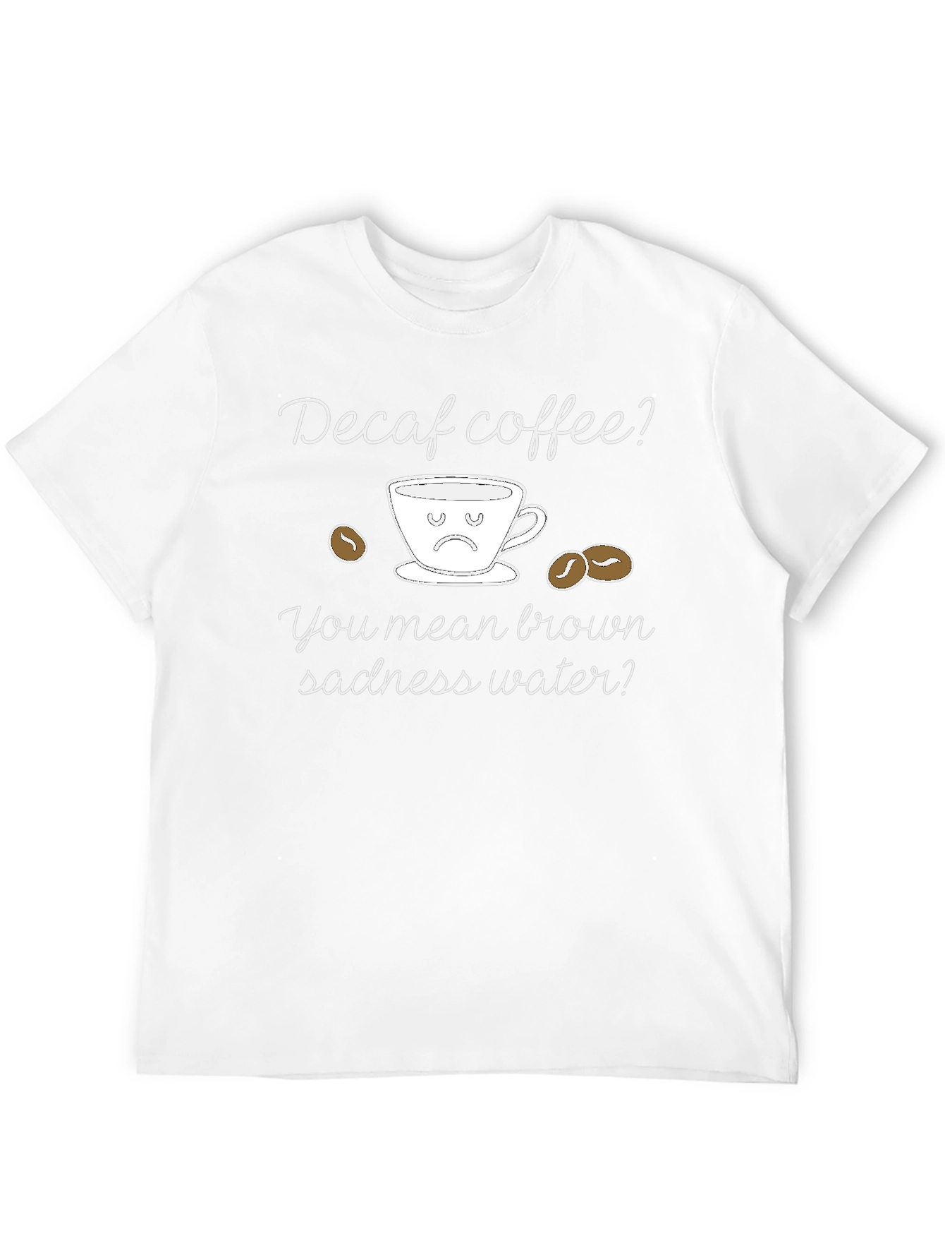 Decaf Coffee Sadness T-Shirt - Funny Coffee Lover Tee