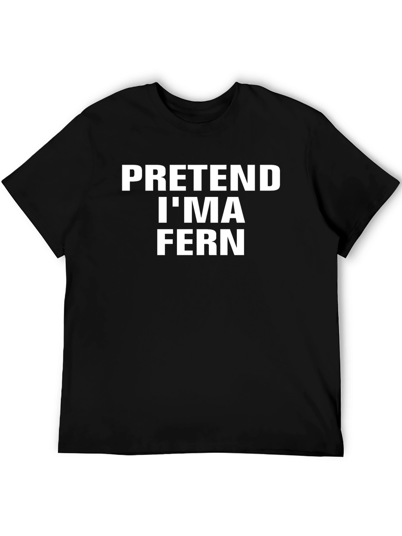 Pretend Im a Fern Graphic T-Shirt