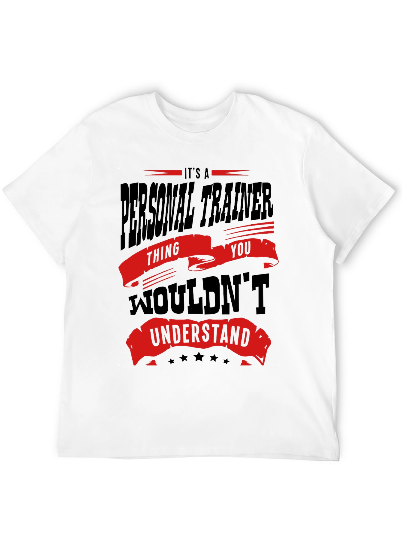 Personal Trainer T-Shirt - You Wouldnt Understand!