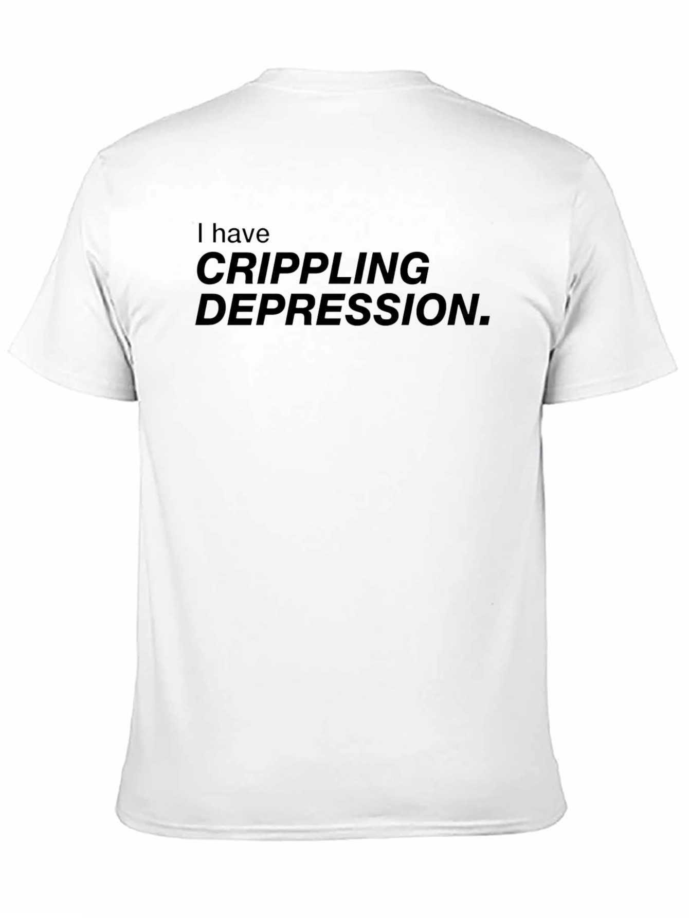 I Have Crippling Depression Graphic T-Shirt