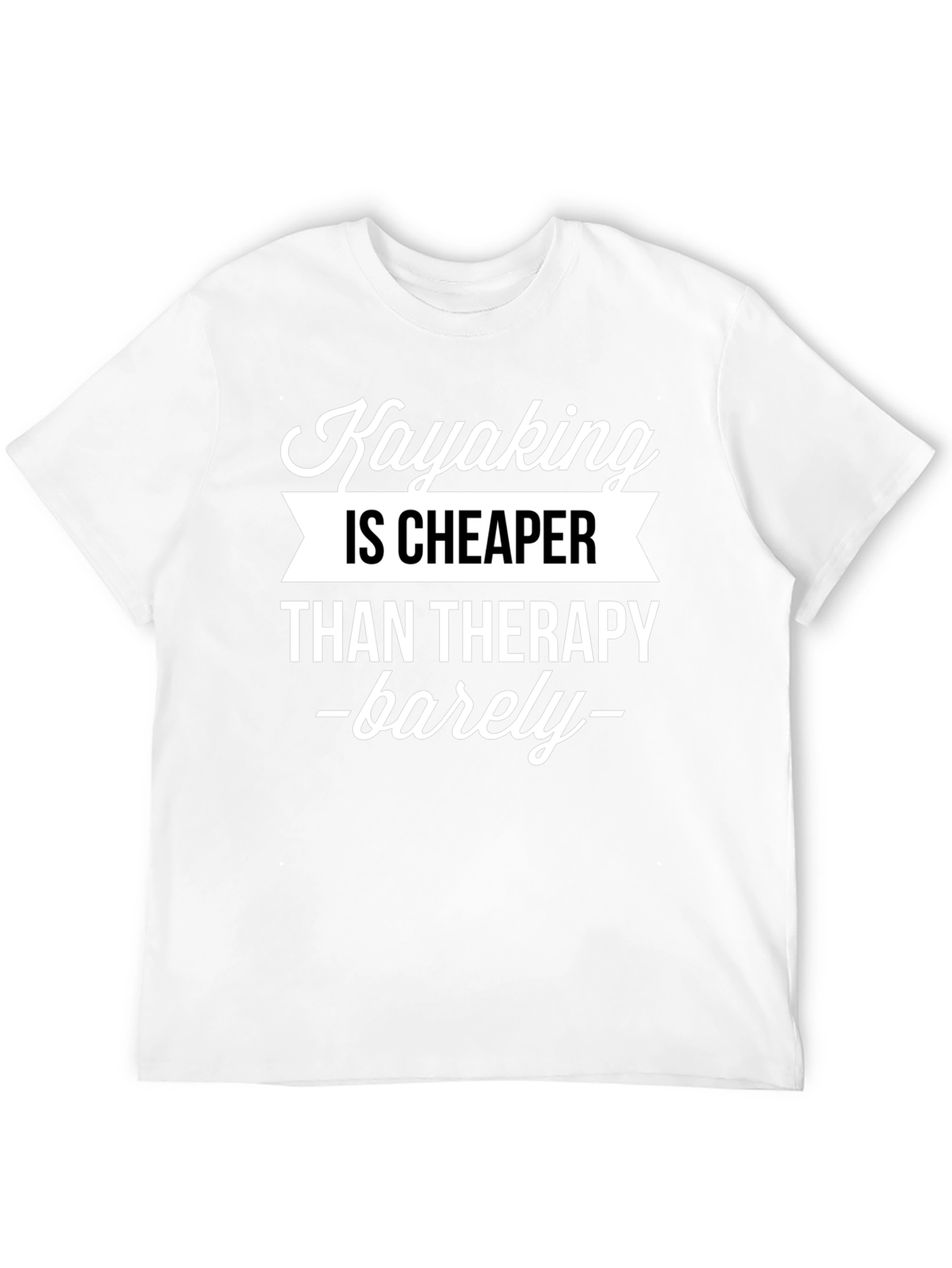 Kayaking Is Cheaper Than Therapy T-Shirt