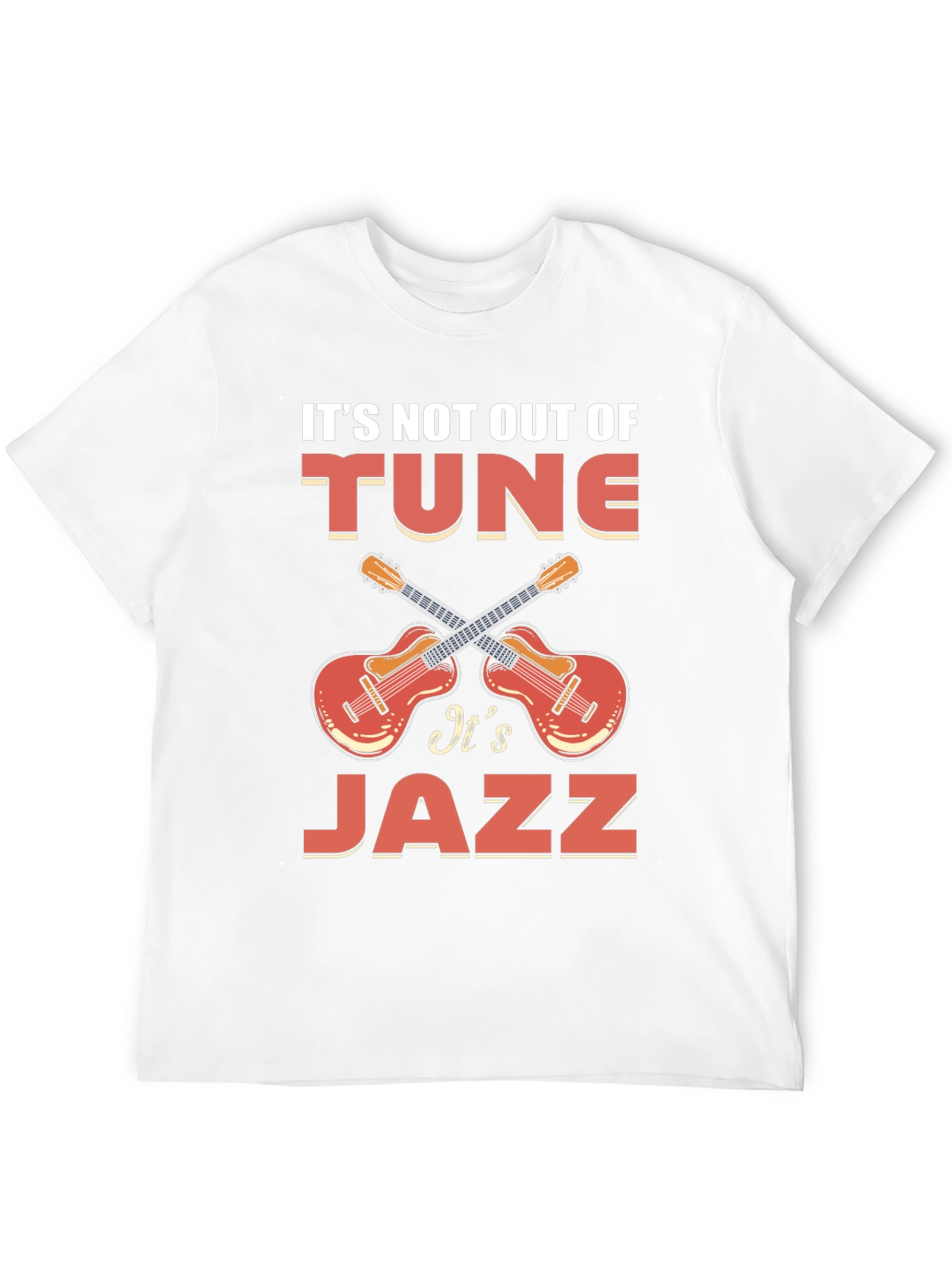 Its Not Out of Tune Its Jazz T-Shirt