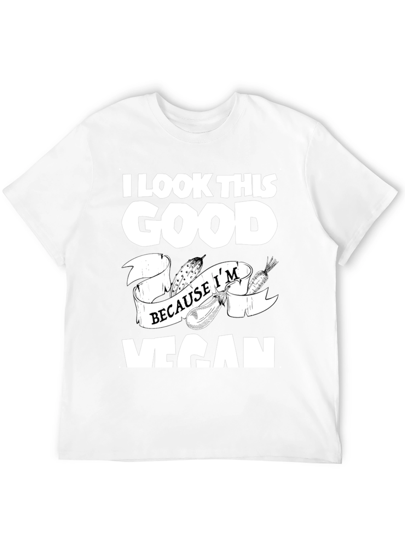 Vegan T-Shirt: I Look This Good Because Im Vegan