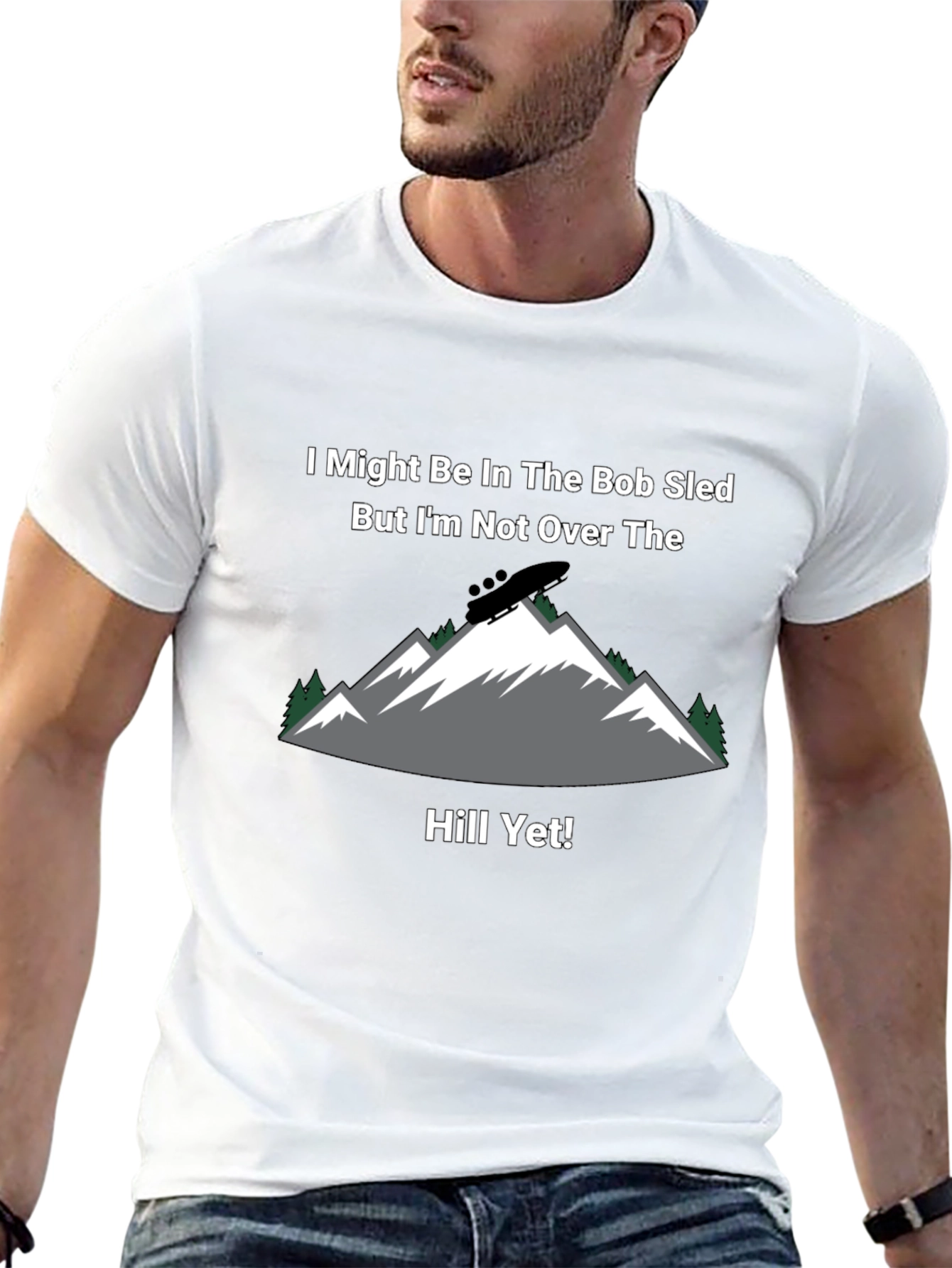 Bob Sled T-Shirt - Not Over The Hill Yet!