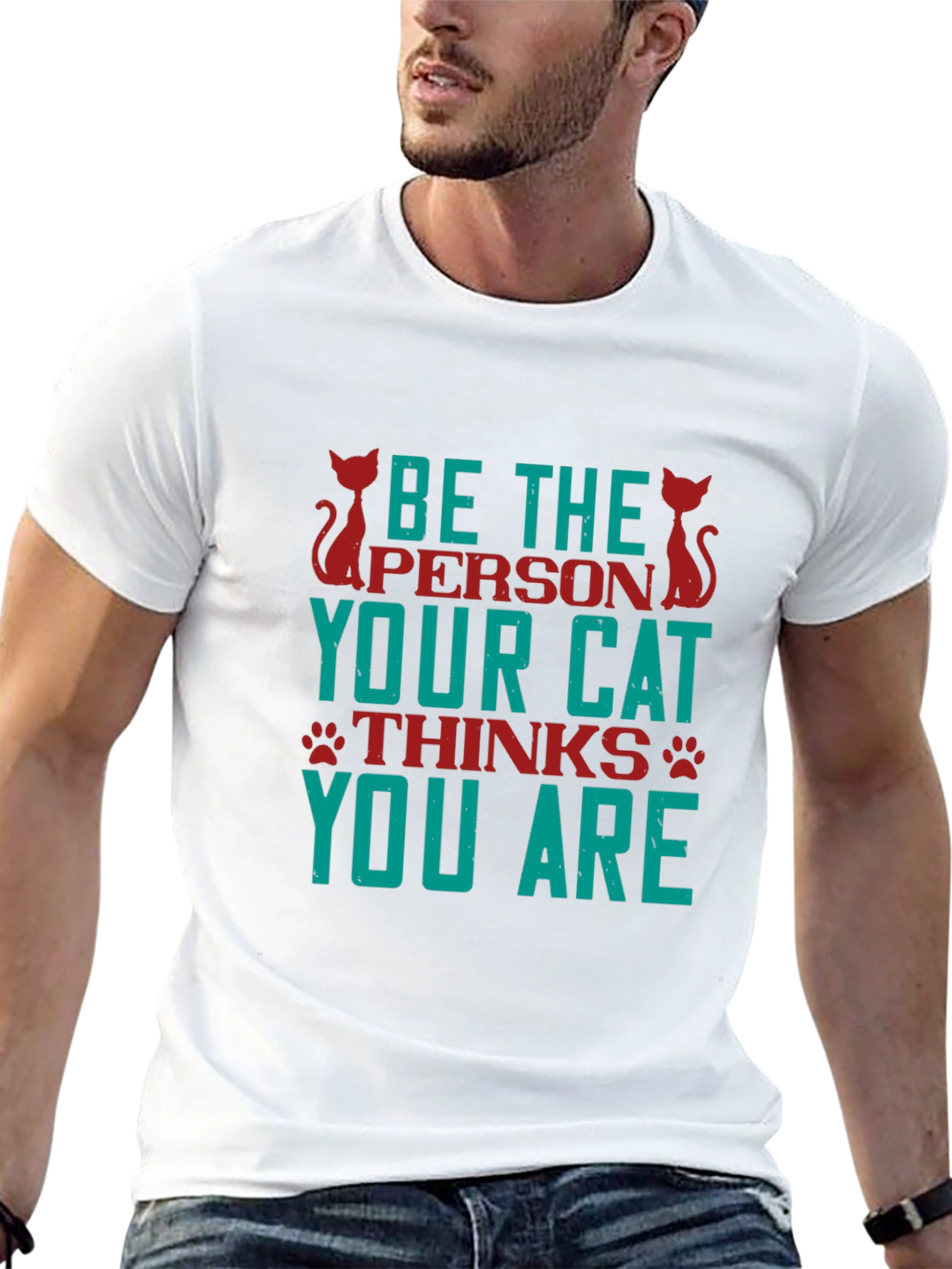 Be The Person Your Cat Thinks You Are T-Shirt