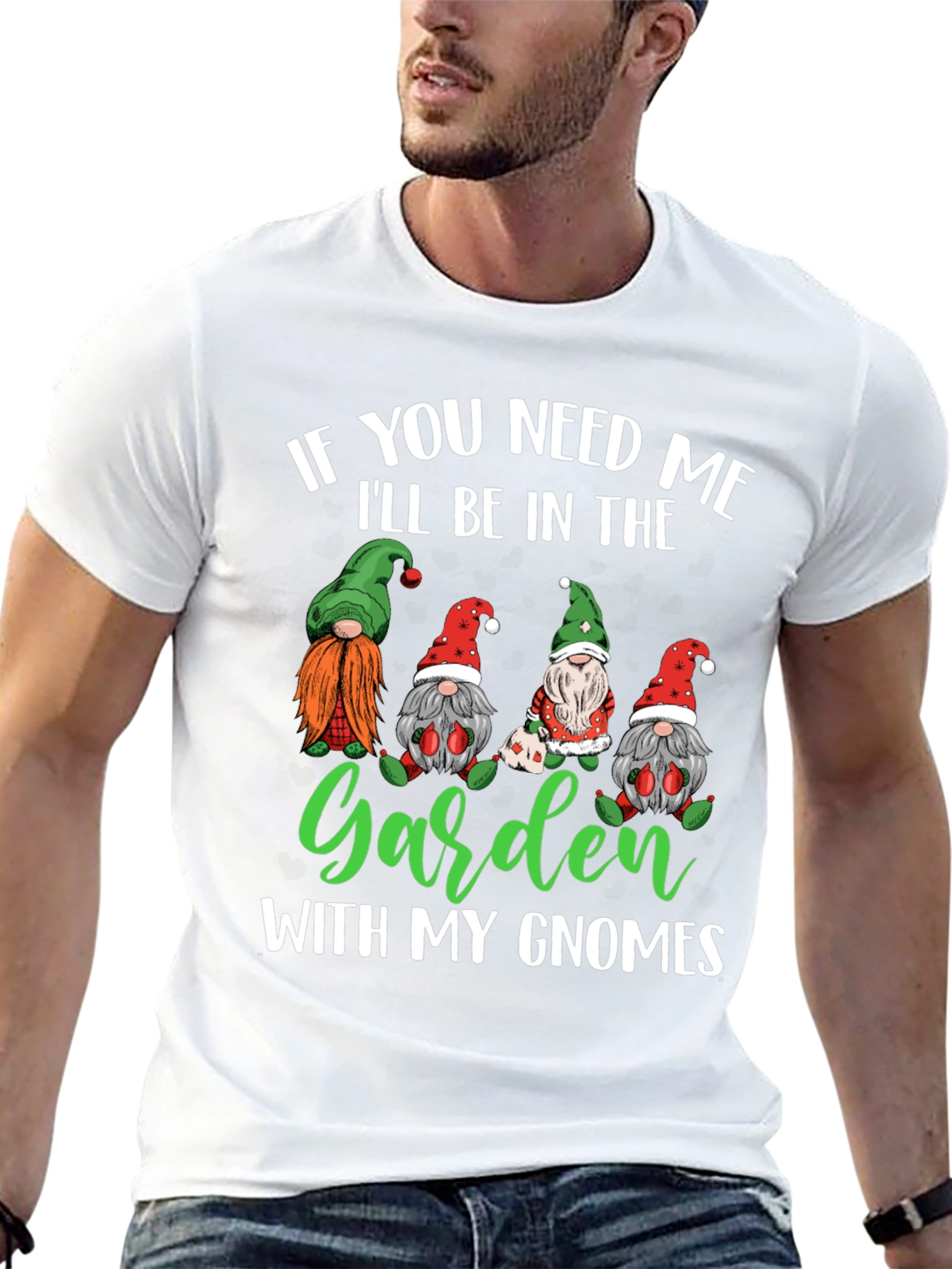 Garden Gnomes T-Shirt - If You Need Me
