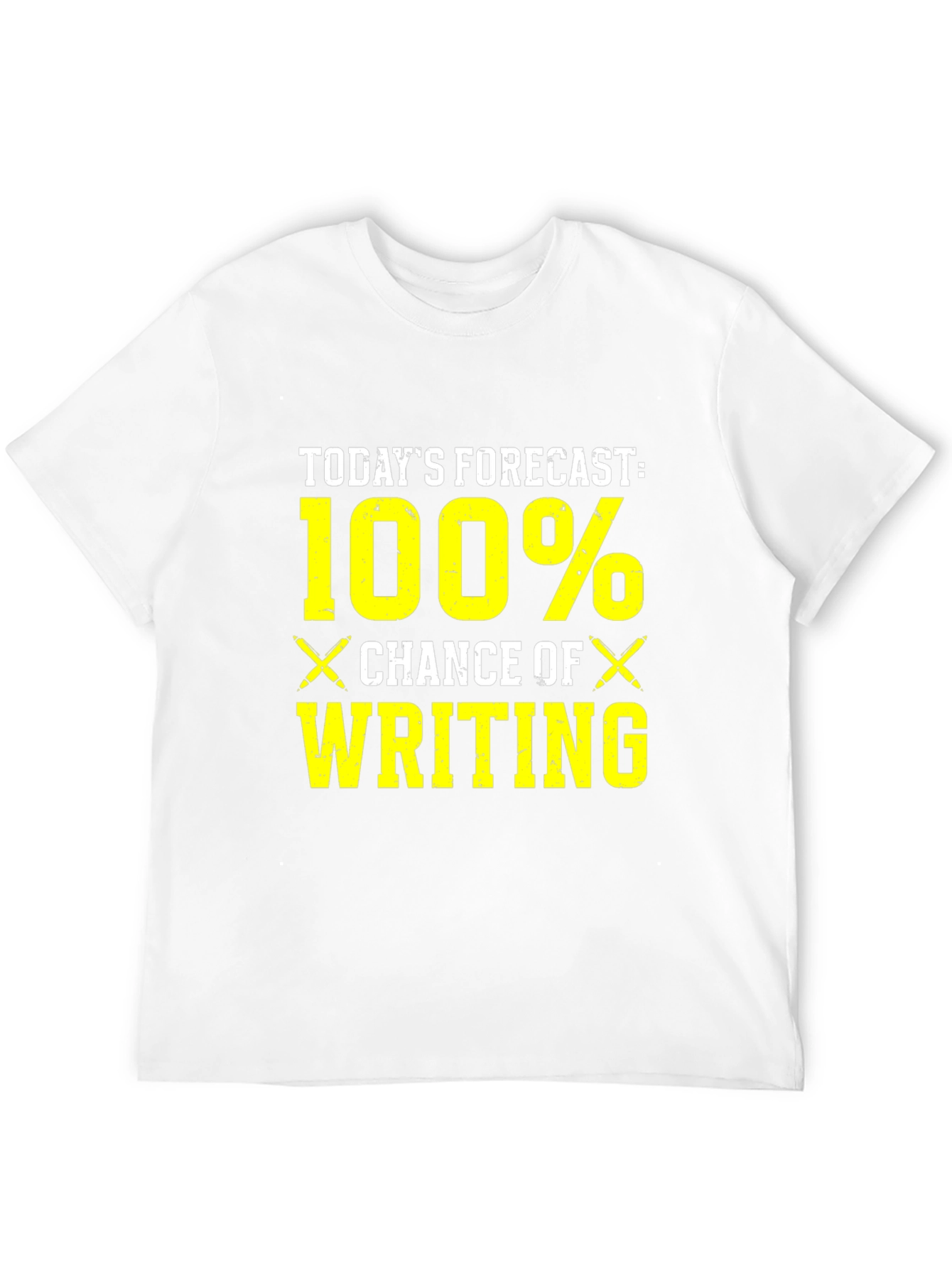 Todays Forecast 100% Chance of Writing T-Shirt