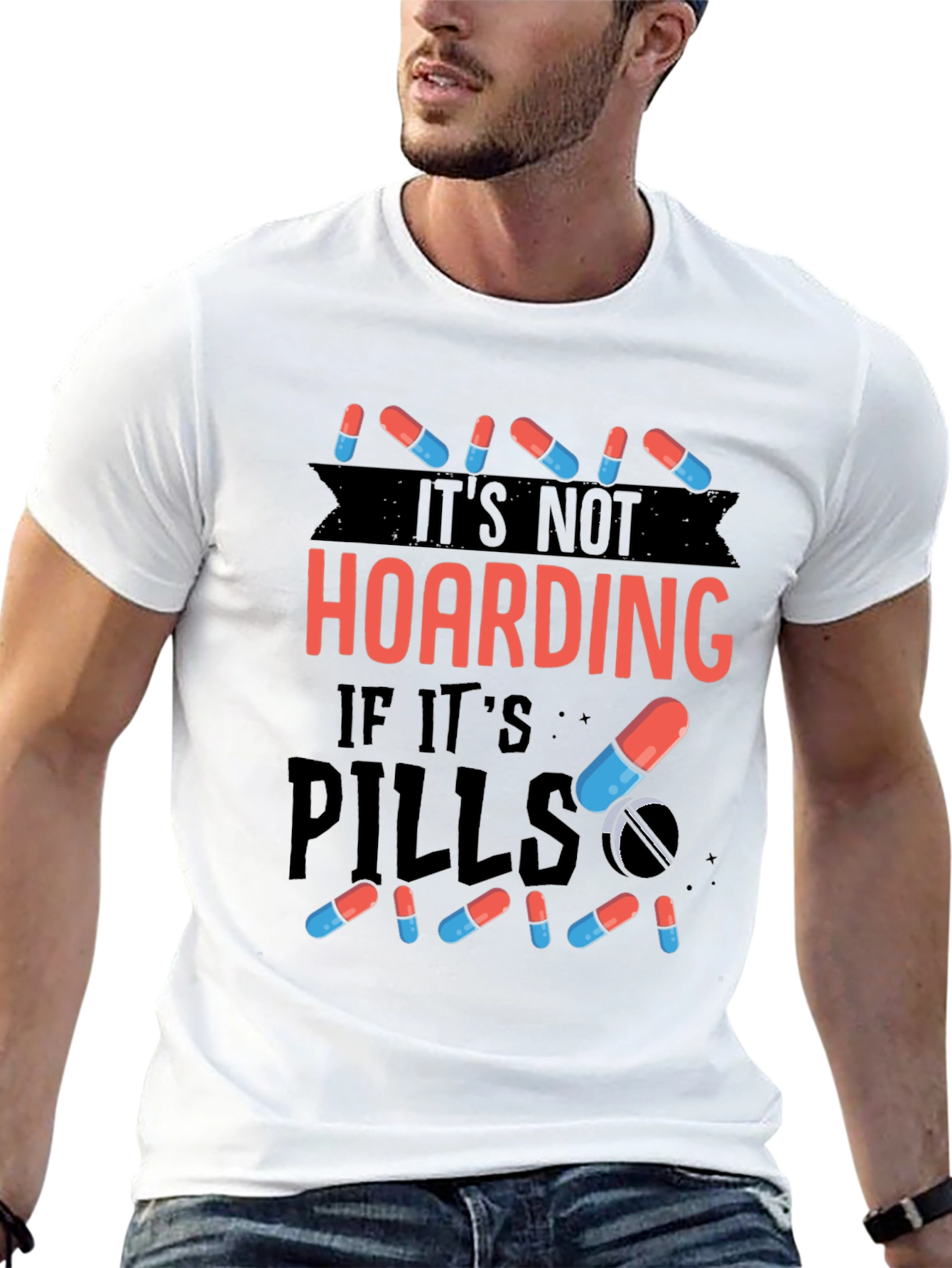 Its Not Hoarding If Its Pills T-Shirt