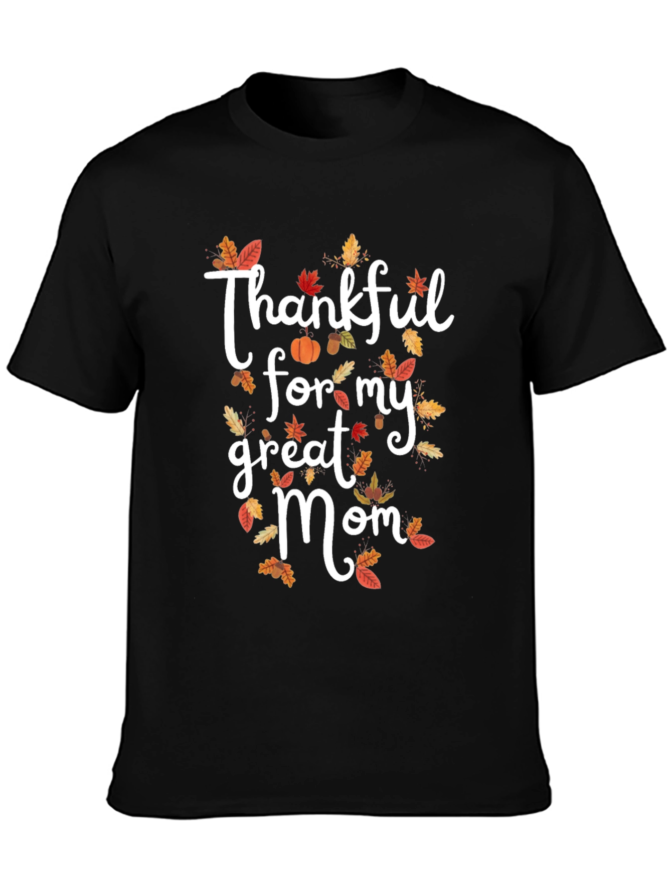Thankful For My Great Mom T-Shirt