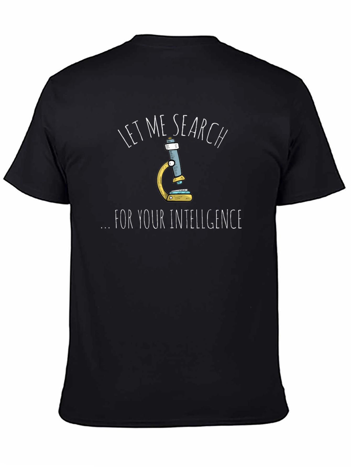 Funny Science Humor T-Shirt - Microscope Intelligence Search