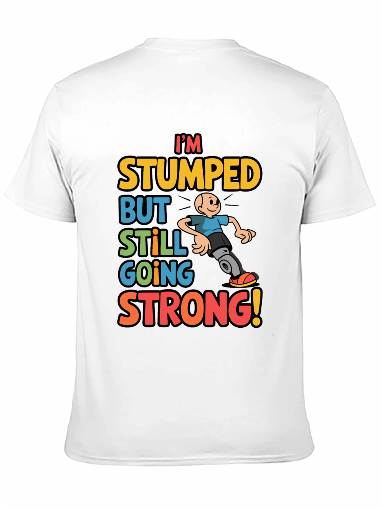 Im Stumped But Still Going Strong Graphic T-Shirt